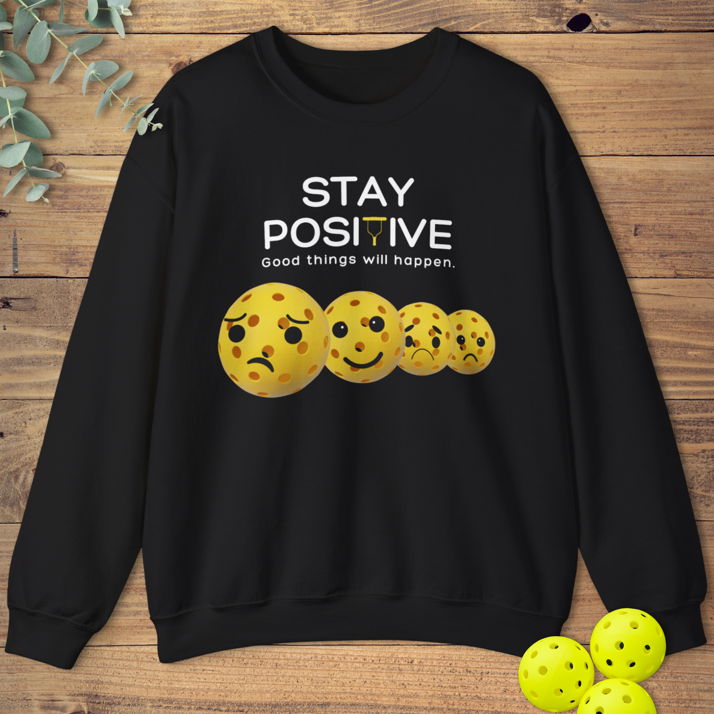 Stay Positive in Pickleball Sweatshirt