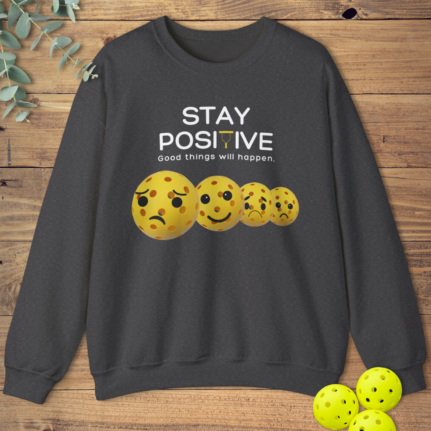 Stay Positive in Pickleball Sweatshirt