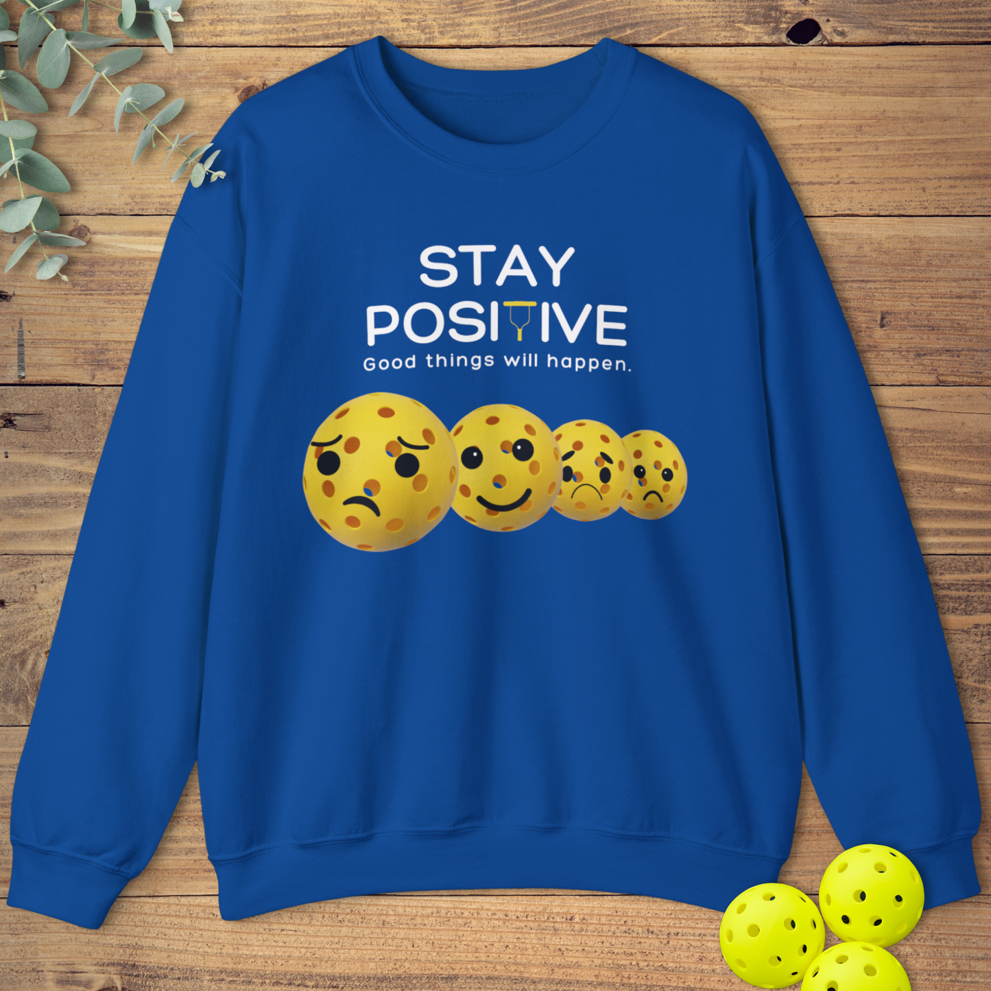 Stay Positive in Pickleball Sweatshirt