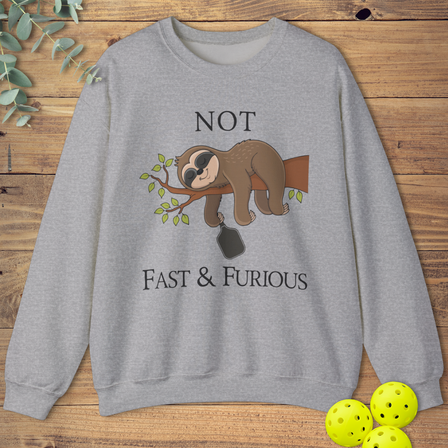 Not Fast & Furious Pickleball Sweatshirt