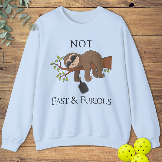 Not Fast & Furious Pickleball Sweatshirt