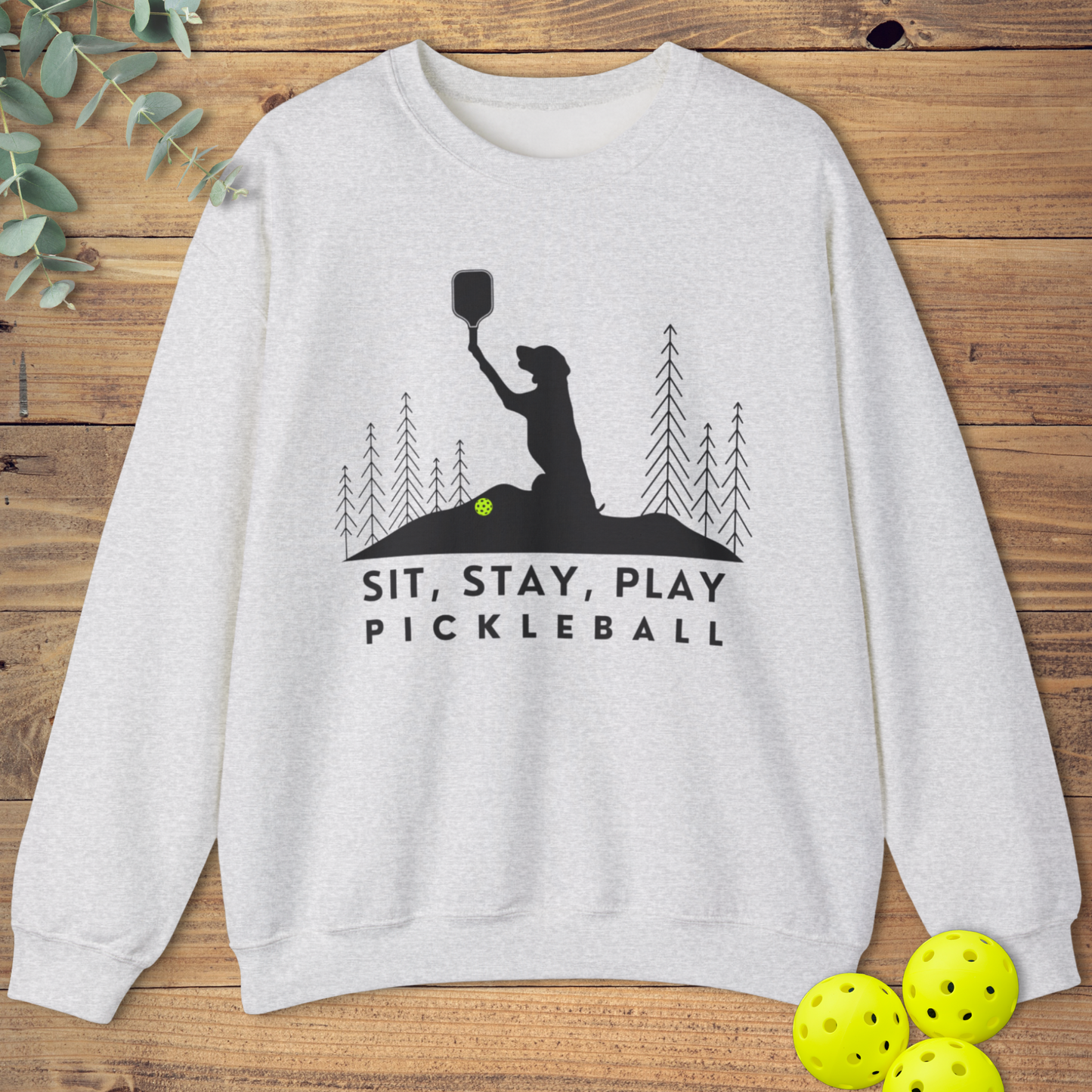 Sit Stay Play Pickleball Sweatshirt