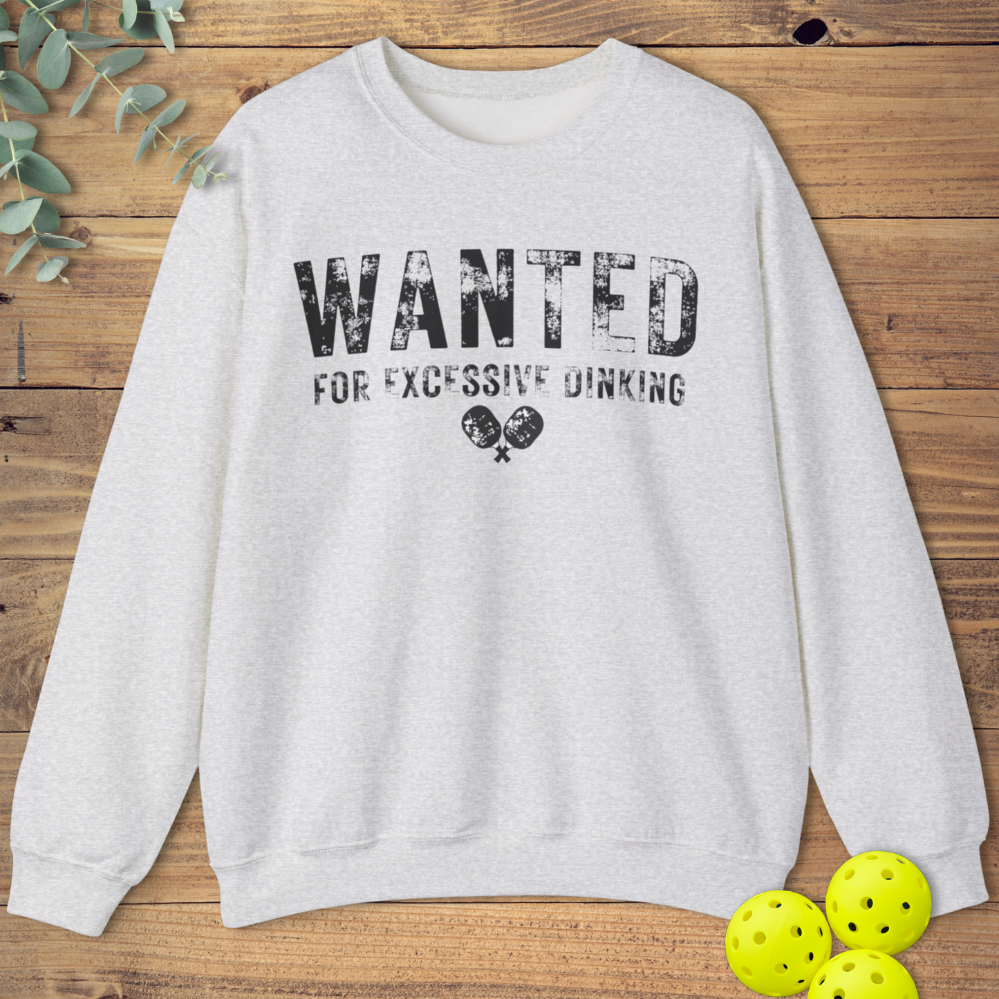 Wanted for Excessive Dinking Sweatshirt