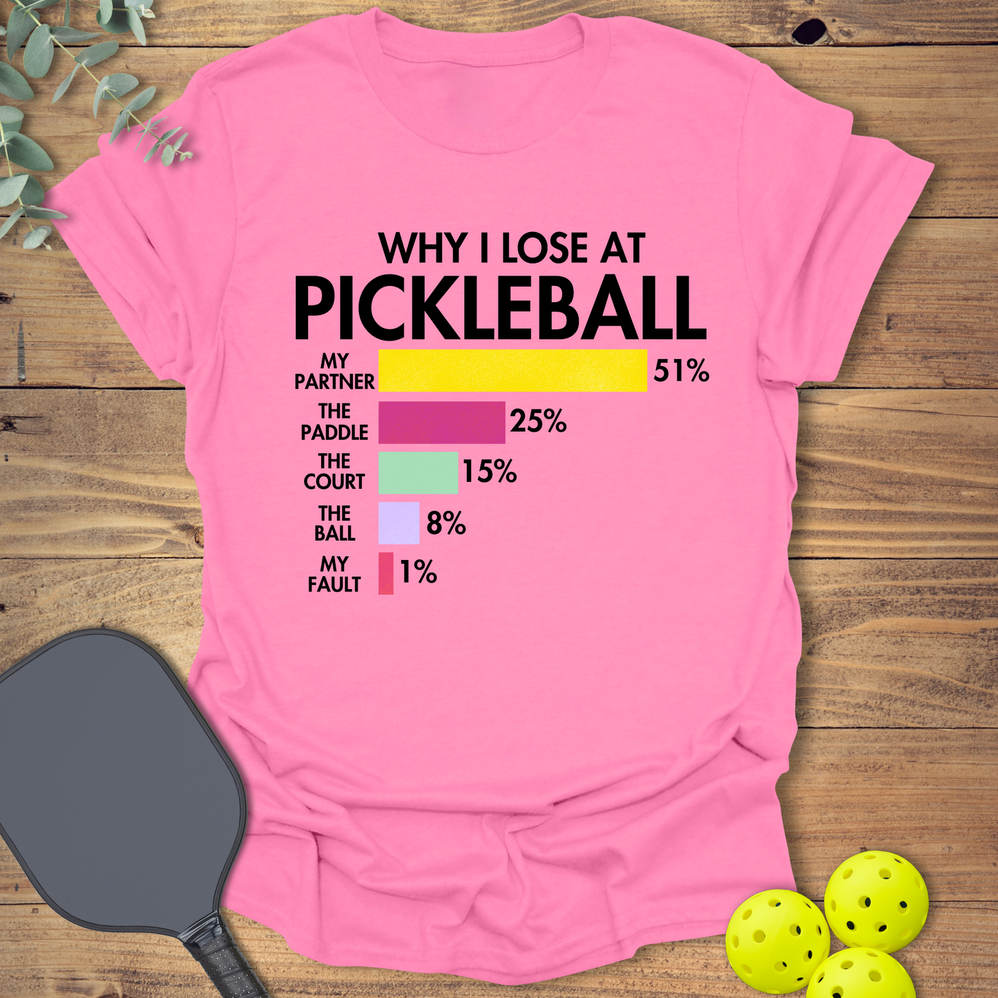 Why I Lose at Pickleball T-Shirt