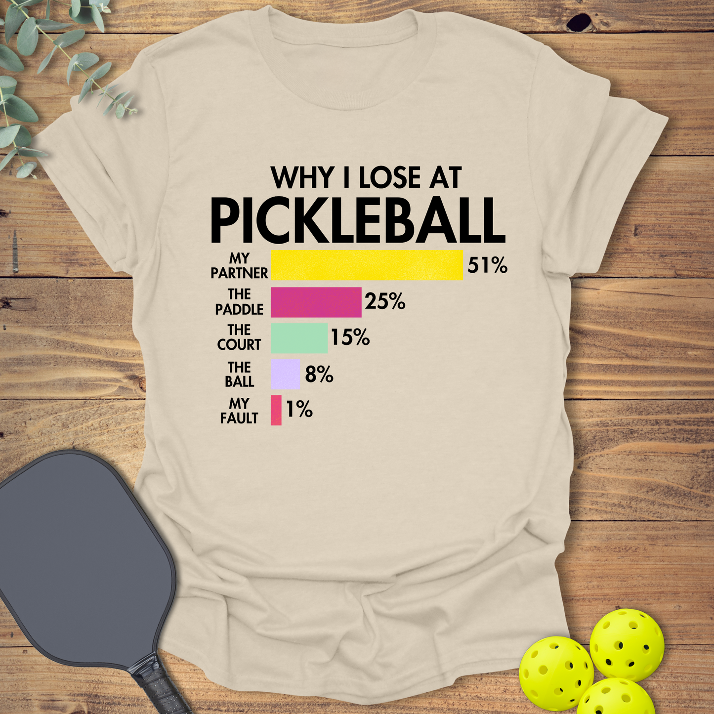 Why I Lose at Pickleball T-Shirt