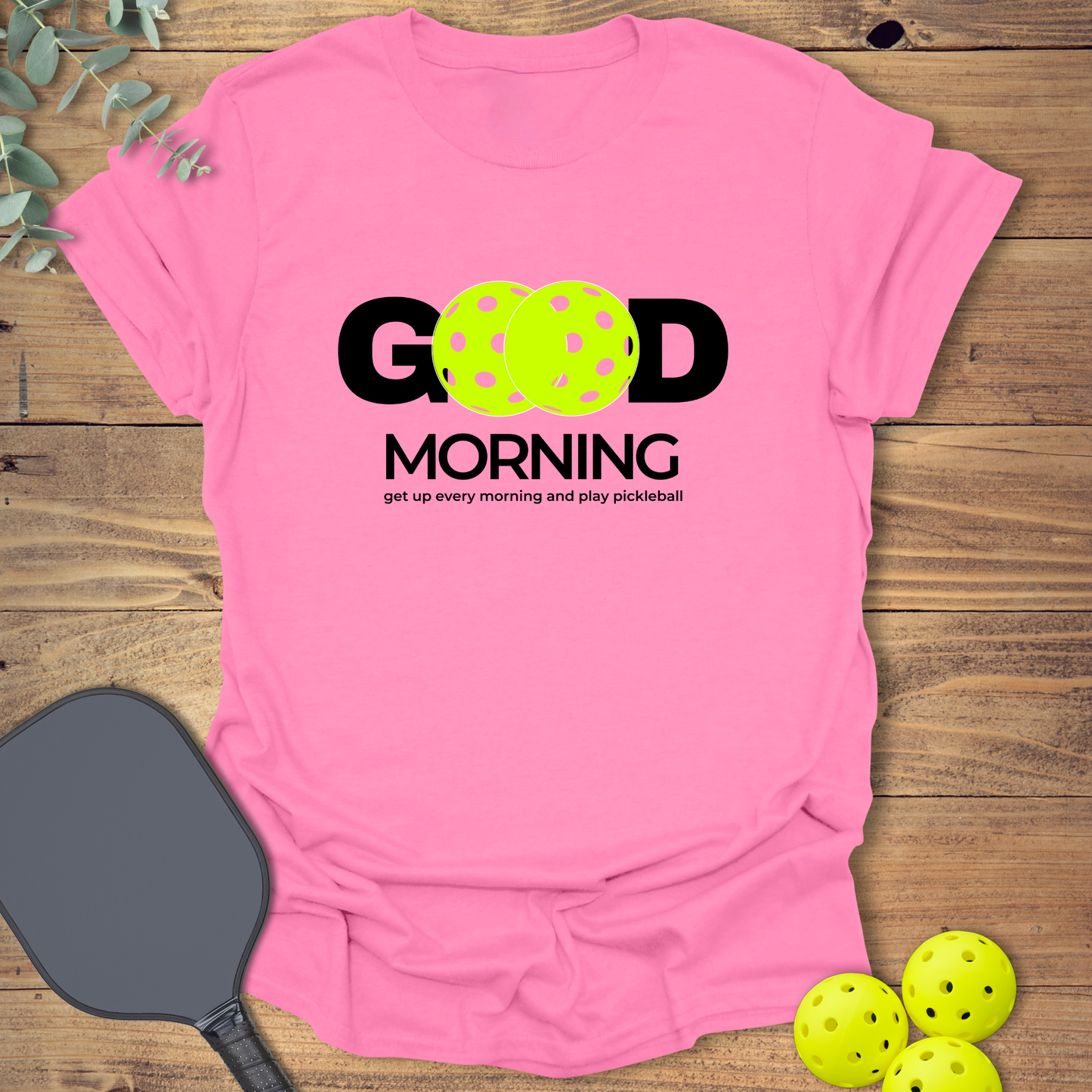 Get Up and Play Pickleball T-Shirt