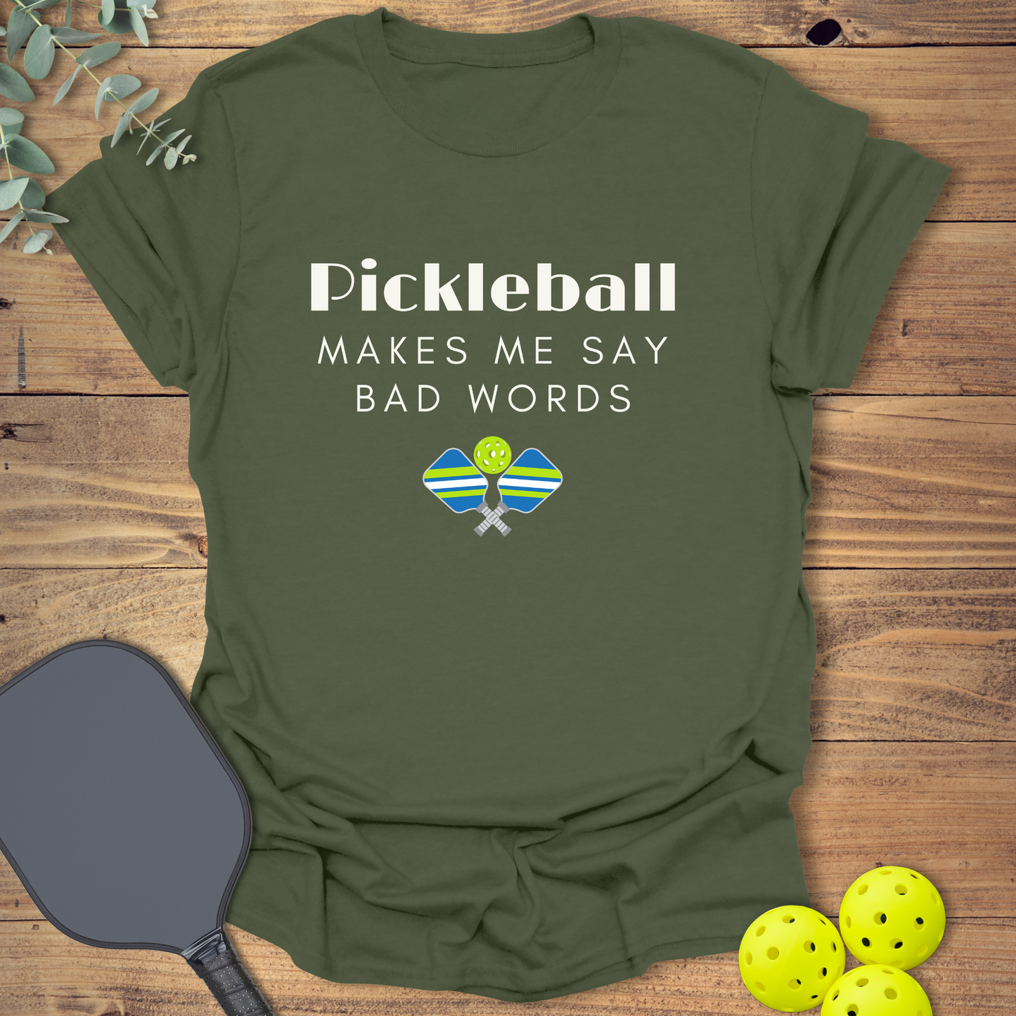 Say Bad Words Pickleball T-Shirt
