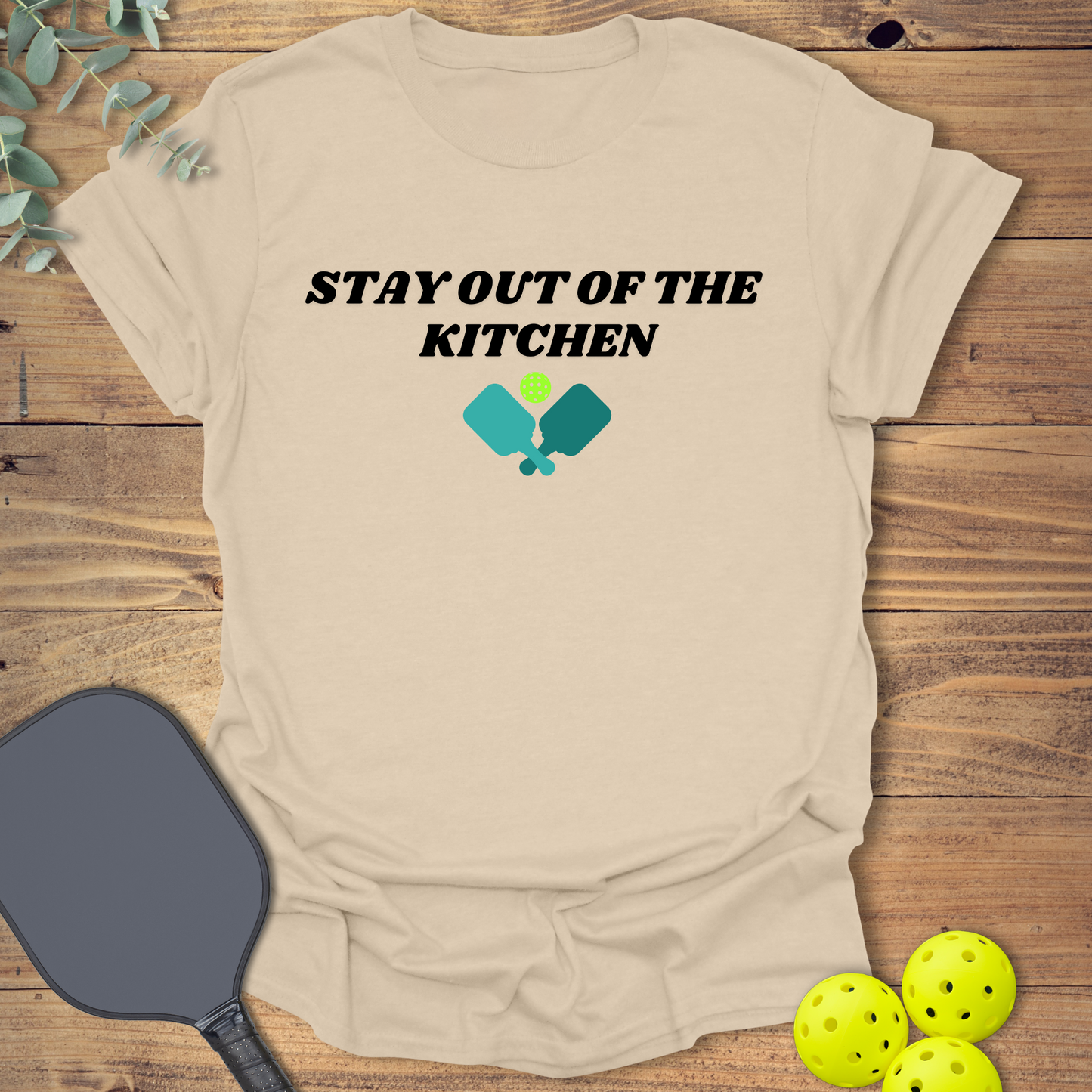 Out Of The Kitchen Pickleball T-Shirt
