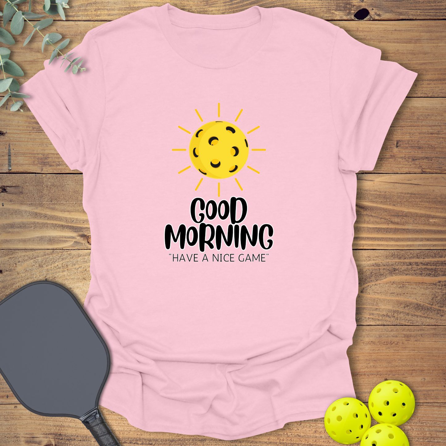 Have a Nice Game Pickleball T-Shirt