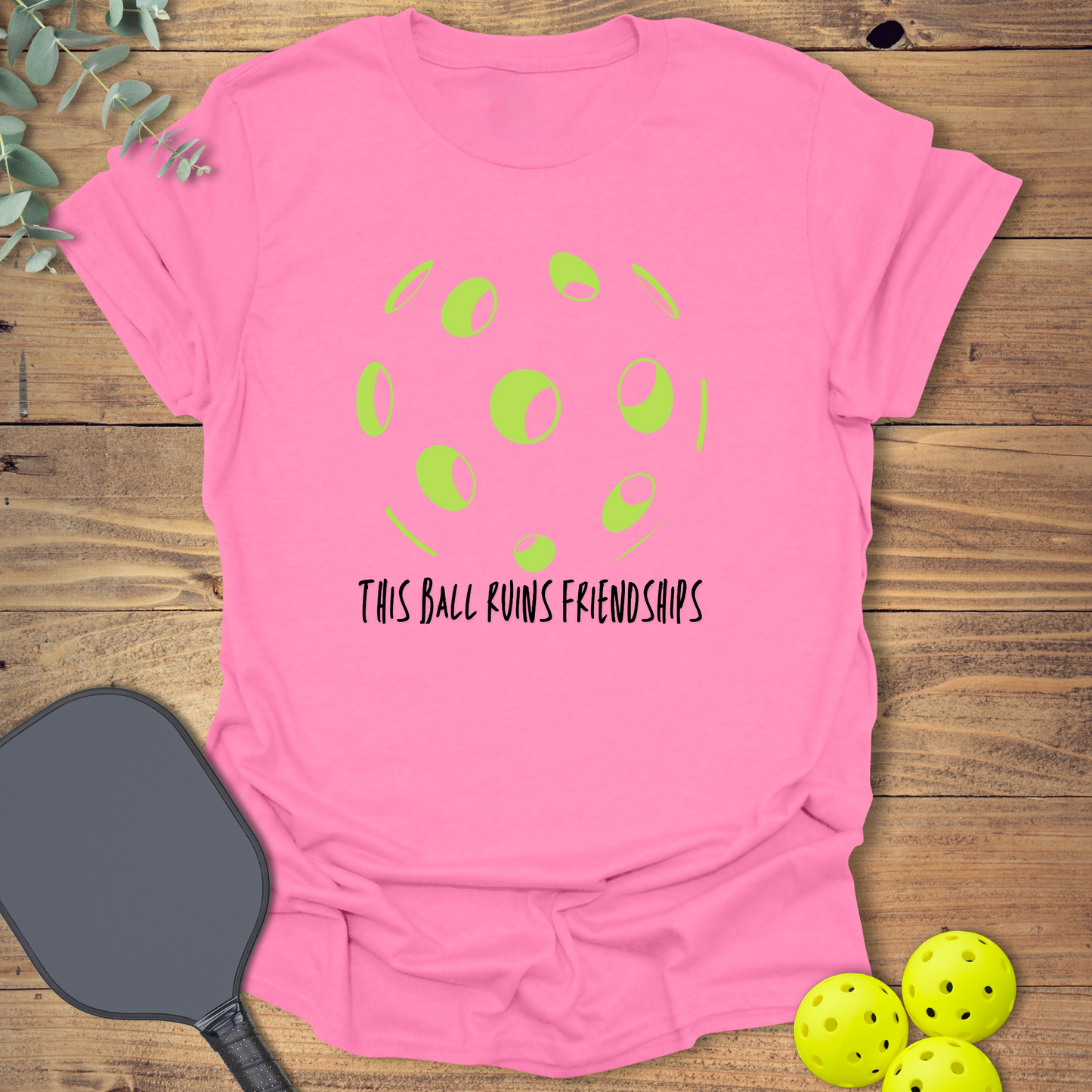 This Ball Ruins Friendships T-Shirt