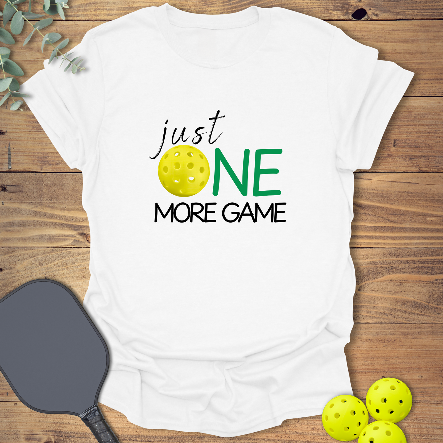 Just One More Game Pickleball T-Shirt
