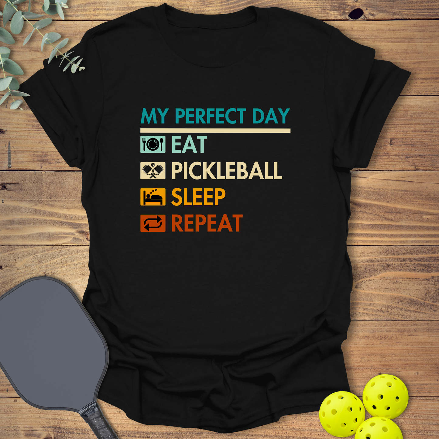 My Perfect Day Pickleball T-Shirt