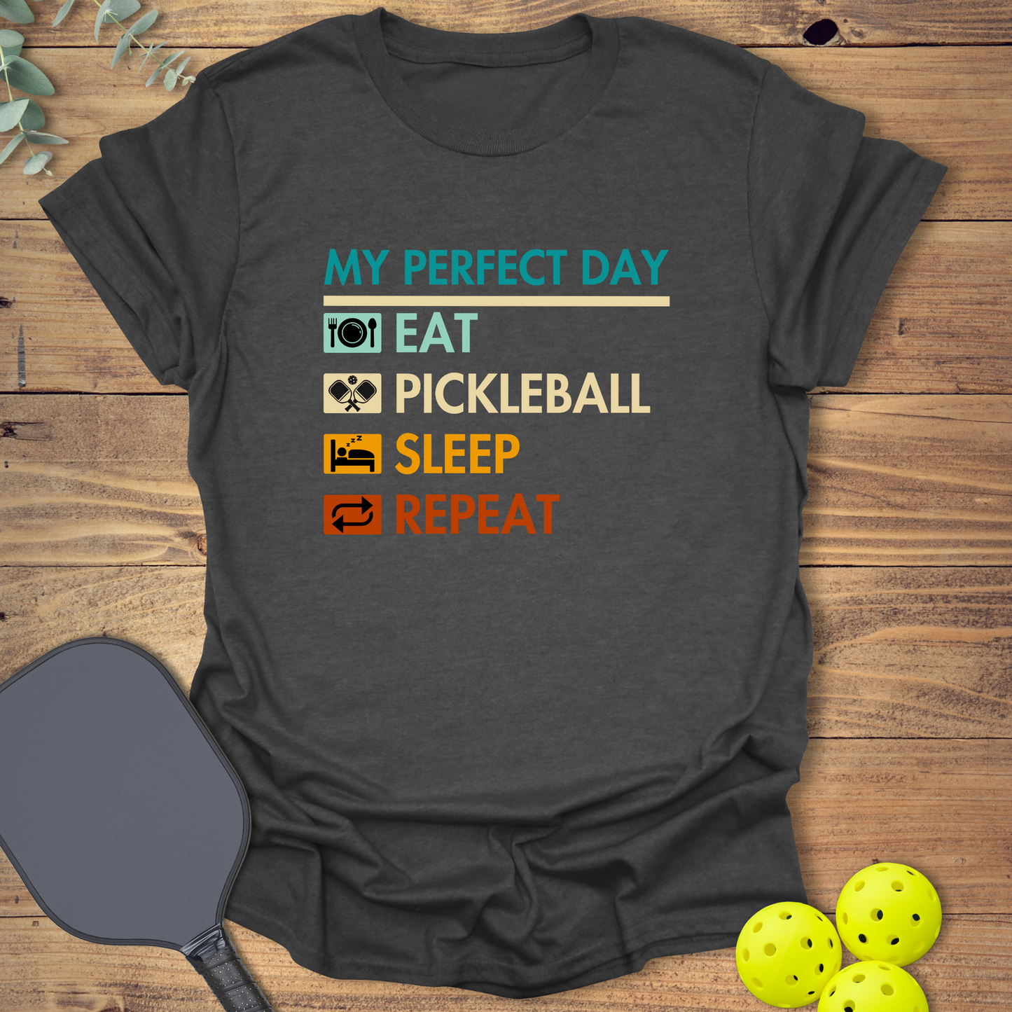 My Perfect Day Pickleball T-Shirt