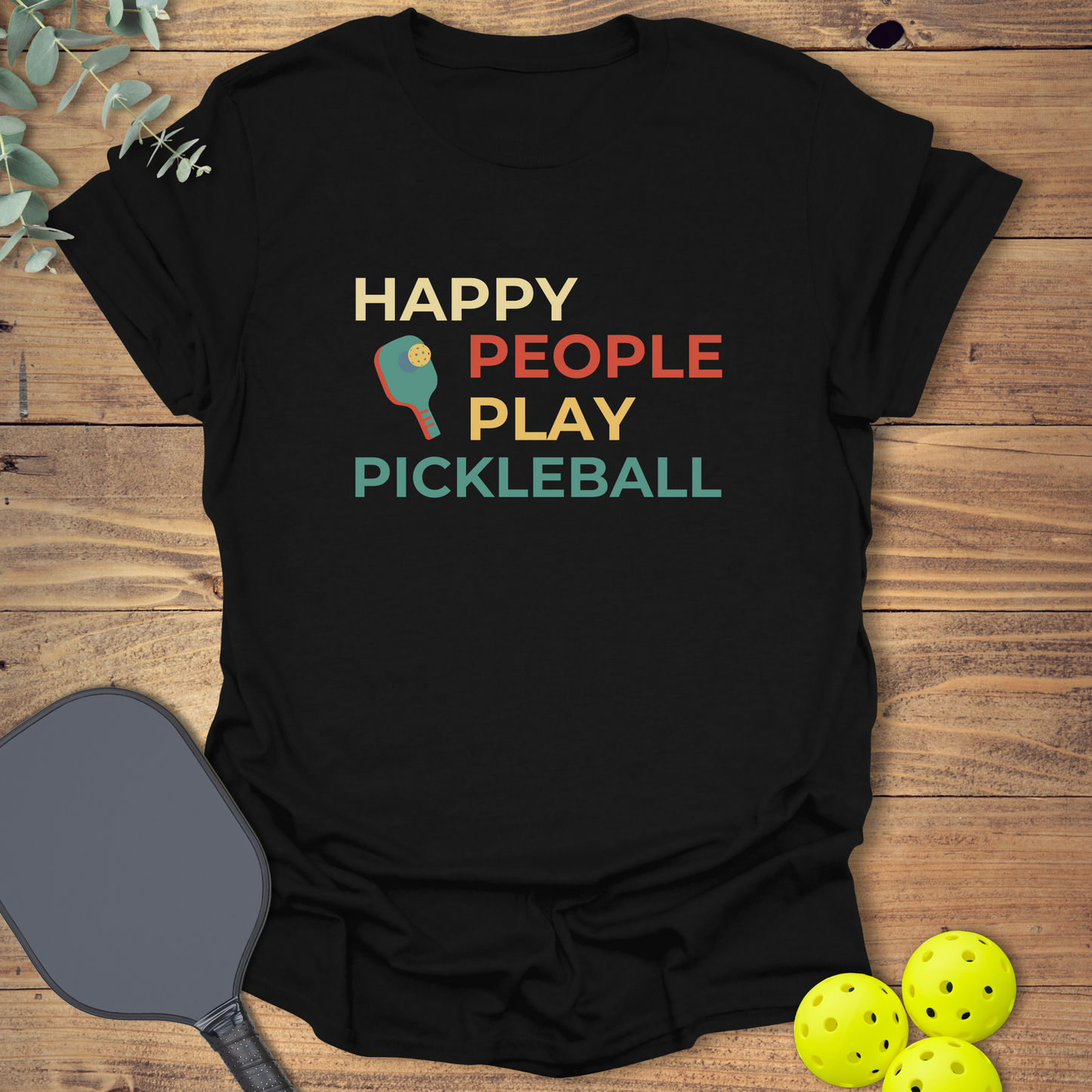 Happy People Play Pickleball T-Shirt