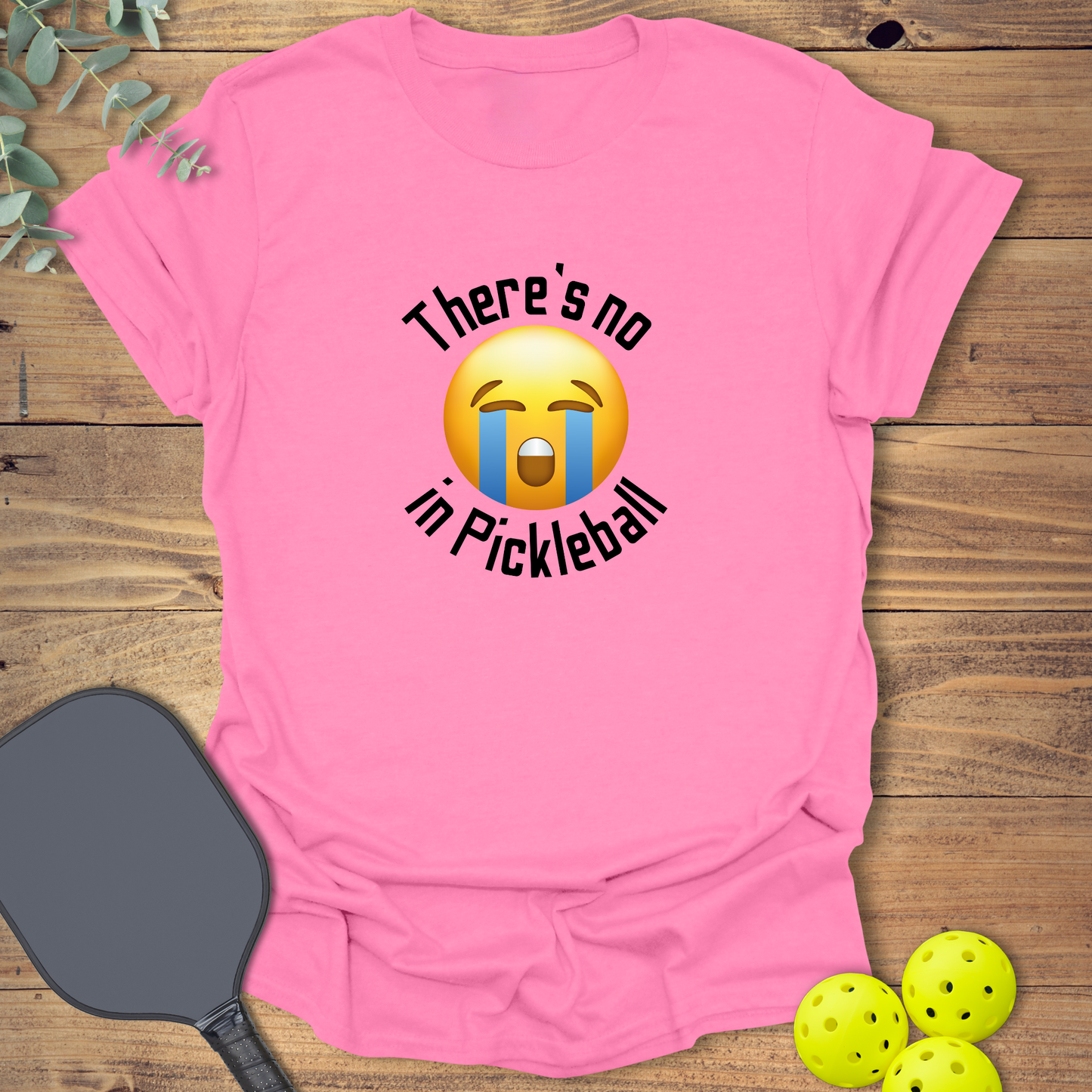 No Crying in Pickleball T-Shirt