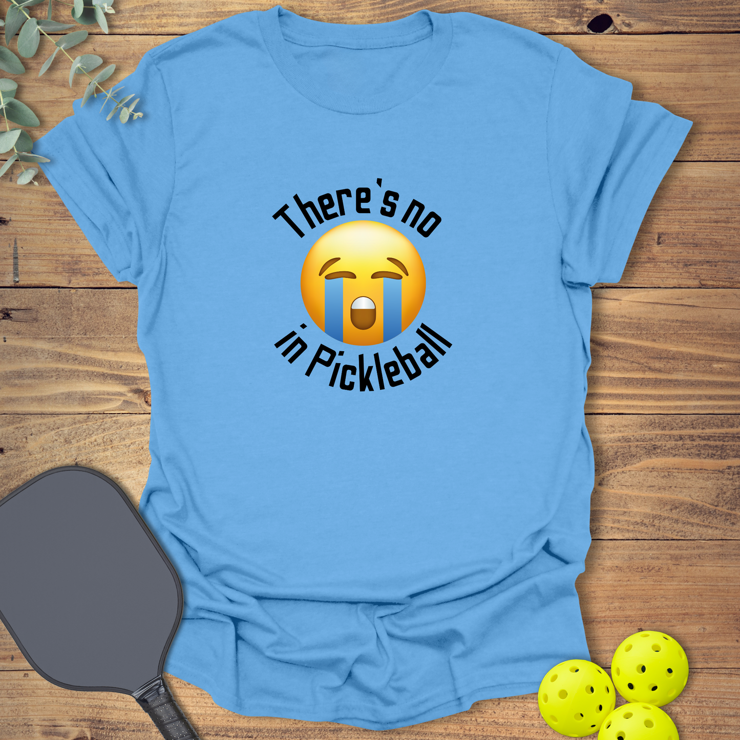 No Crying in Pickleball T-Shirt
