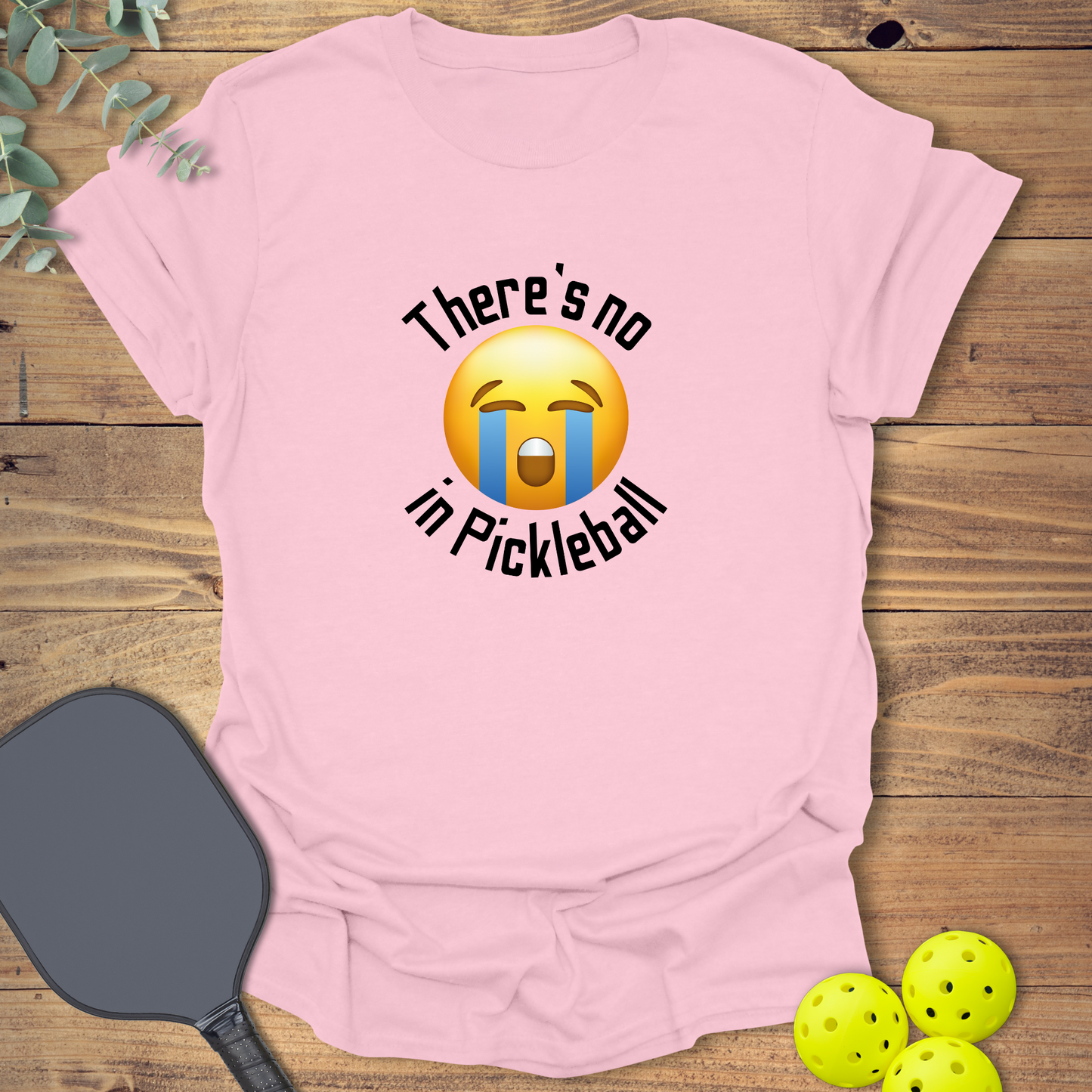 No Crying in Pickleball T-Shirt