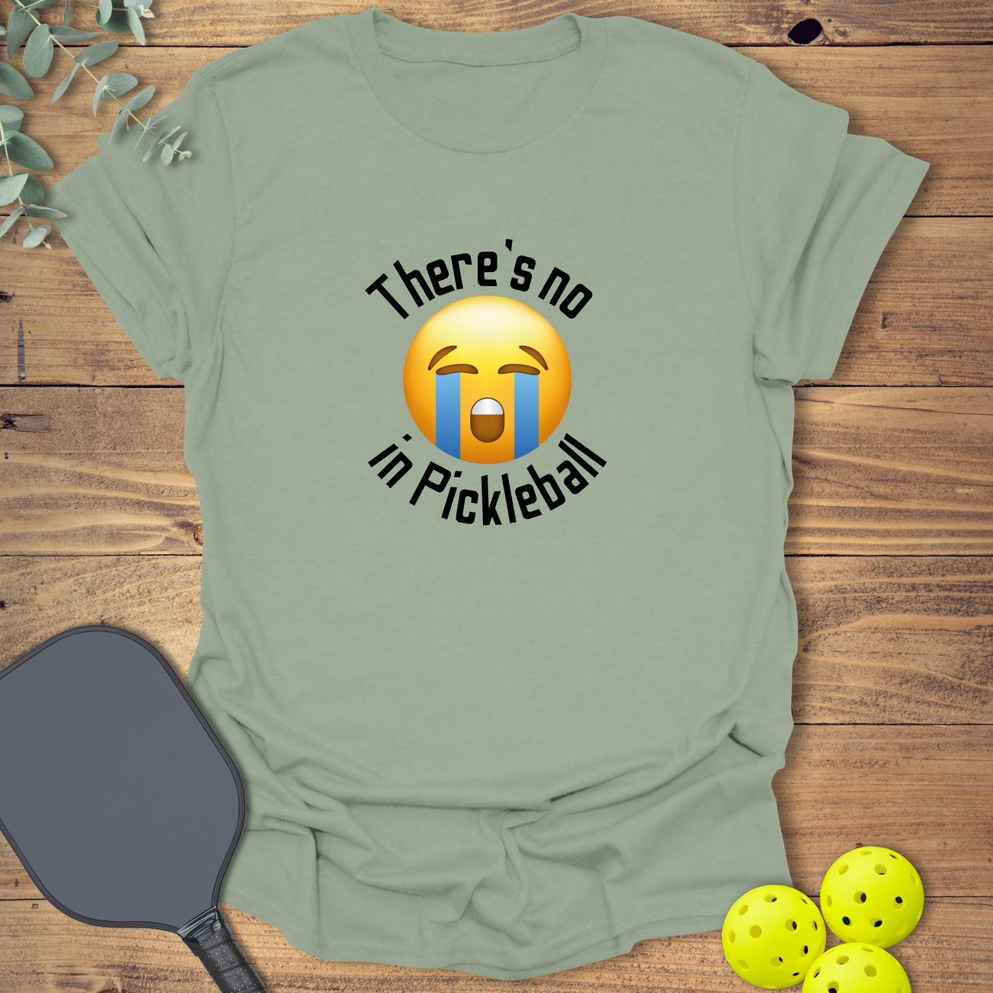 No Crying in Pickleball T-Shirt