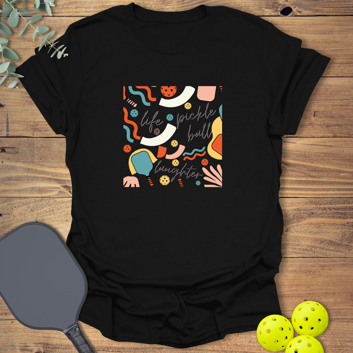 Life Pickleball Laughter T-Shirt