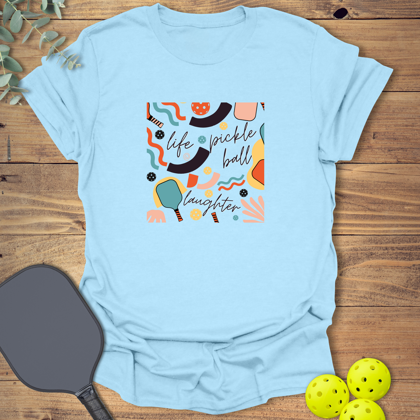 Life Pickleball Laughter T-Shirt