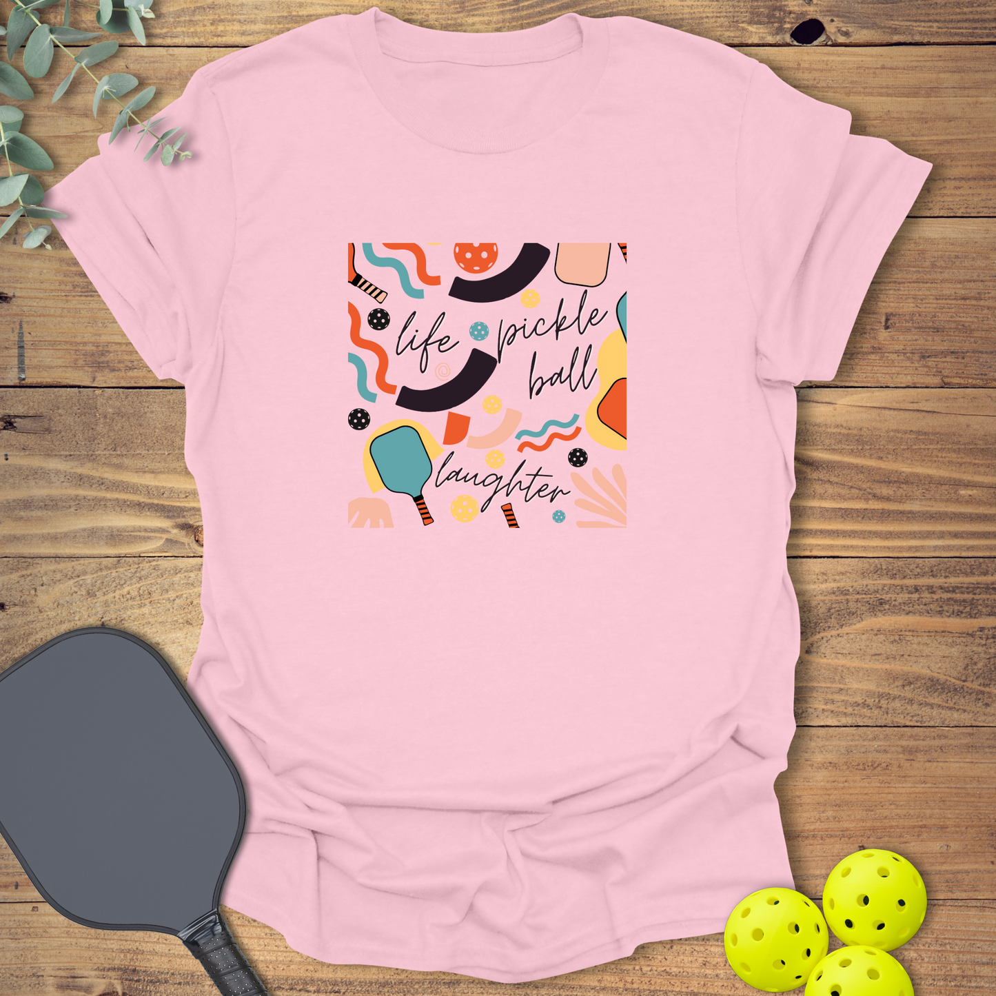 Life Pickleball Laughter T-Shirt