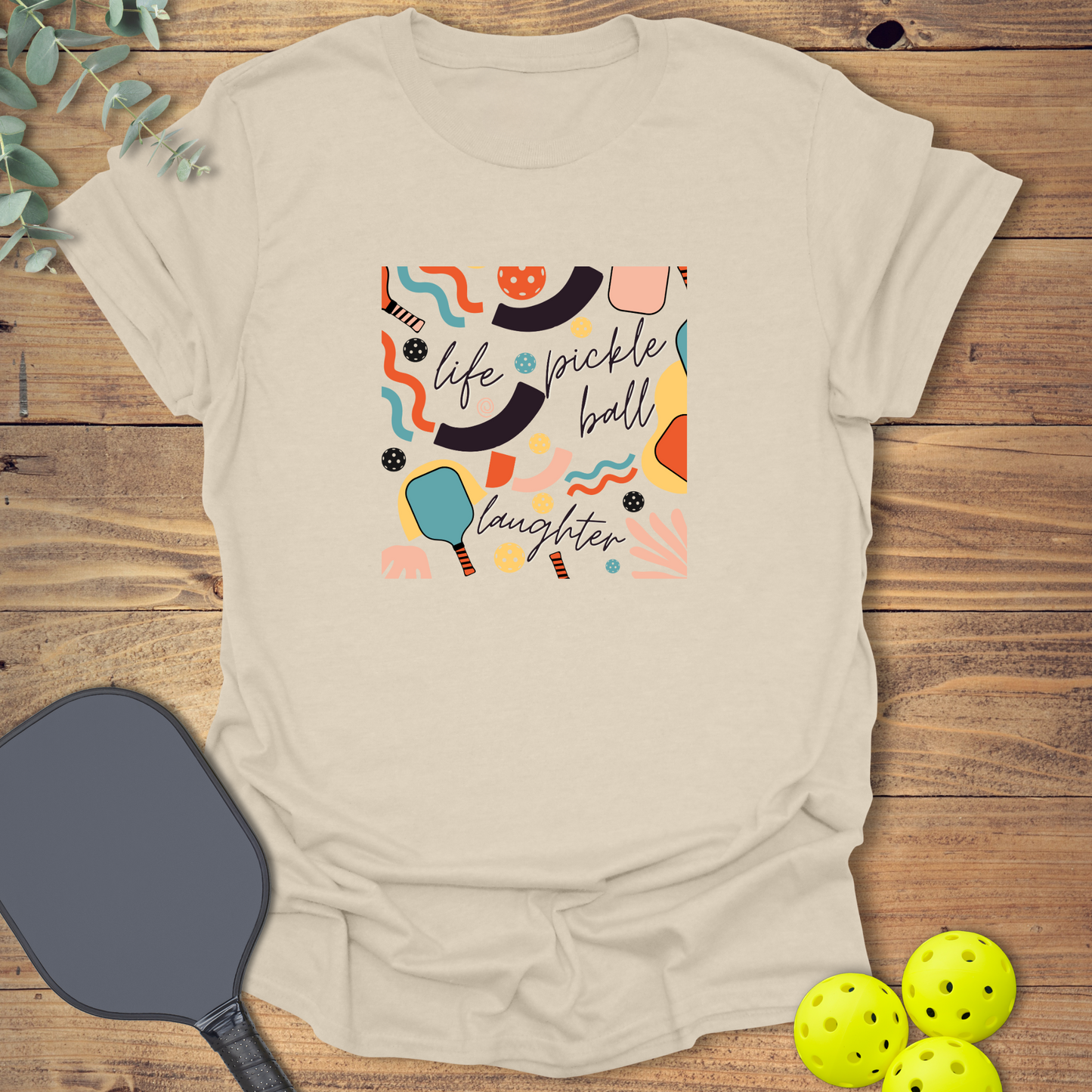 Life Pickleball Laughter T-Shirt