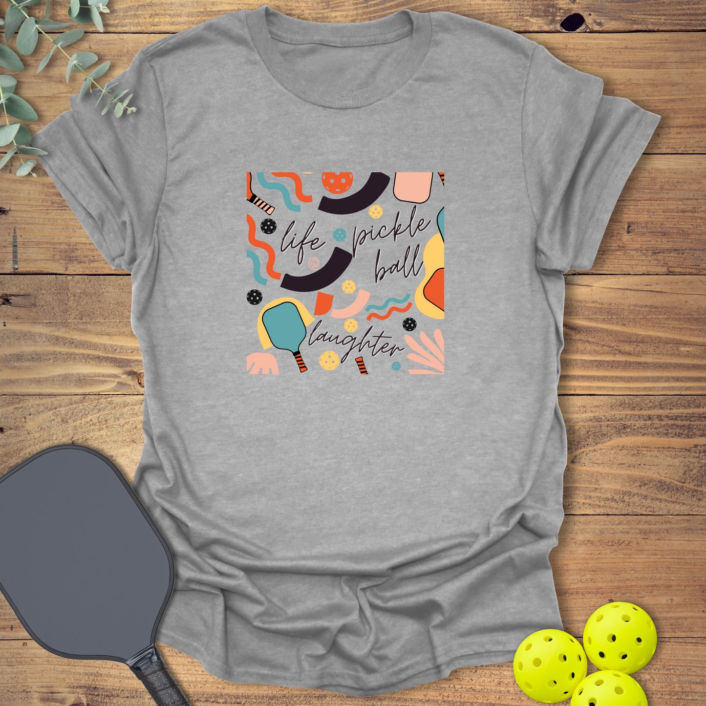 Life Pickleball Laughter T-Shirt