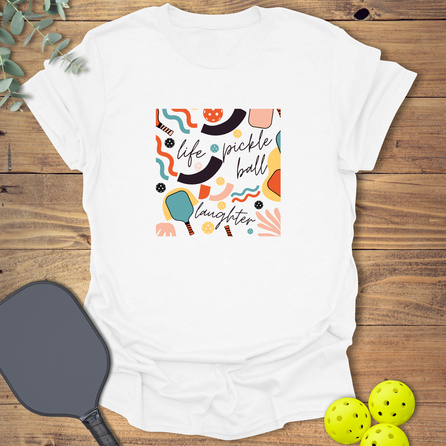 Life Pickleball Laughter T-Shirt