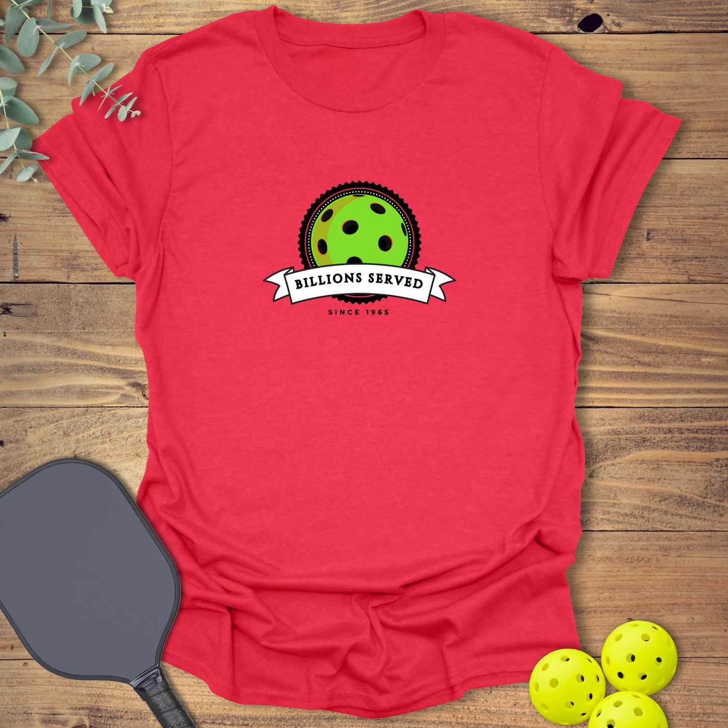 Billions Served Pickleball T-Shirt