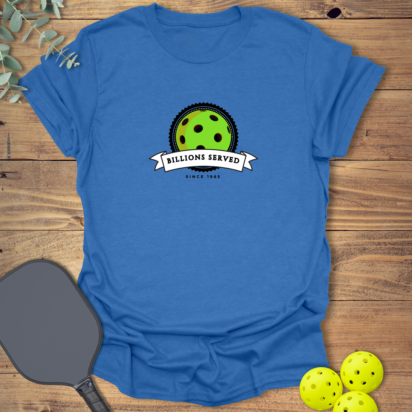 Billions Served Pickleball T-Shirt