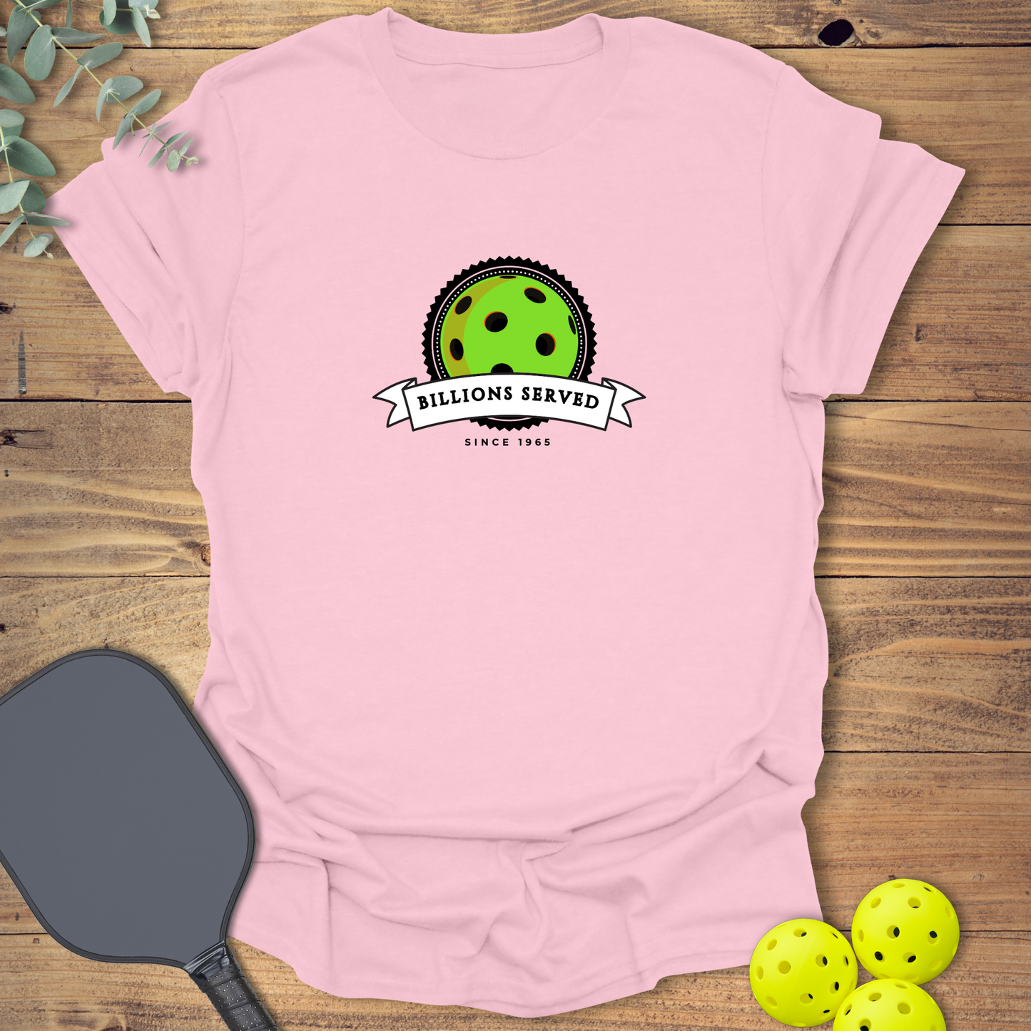 Billions Served Pickleball T-Shirt