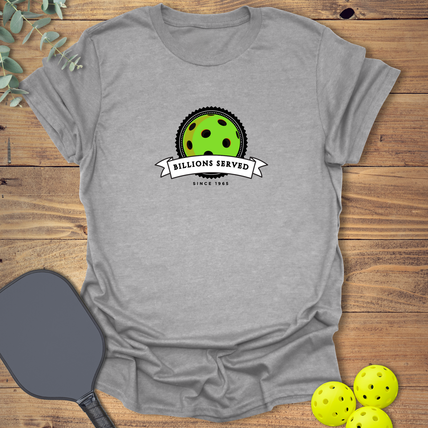 Billions Served Pickleball T-Shirt