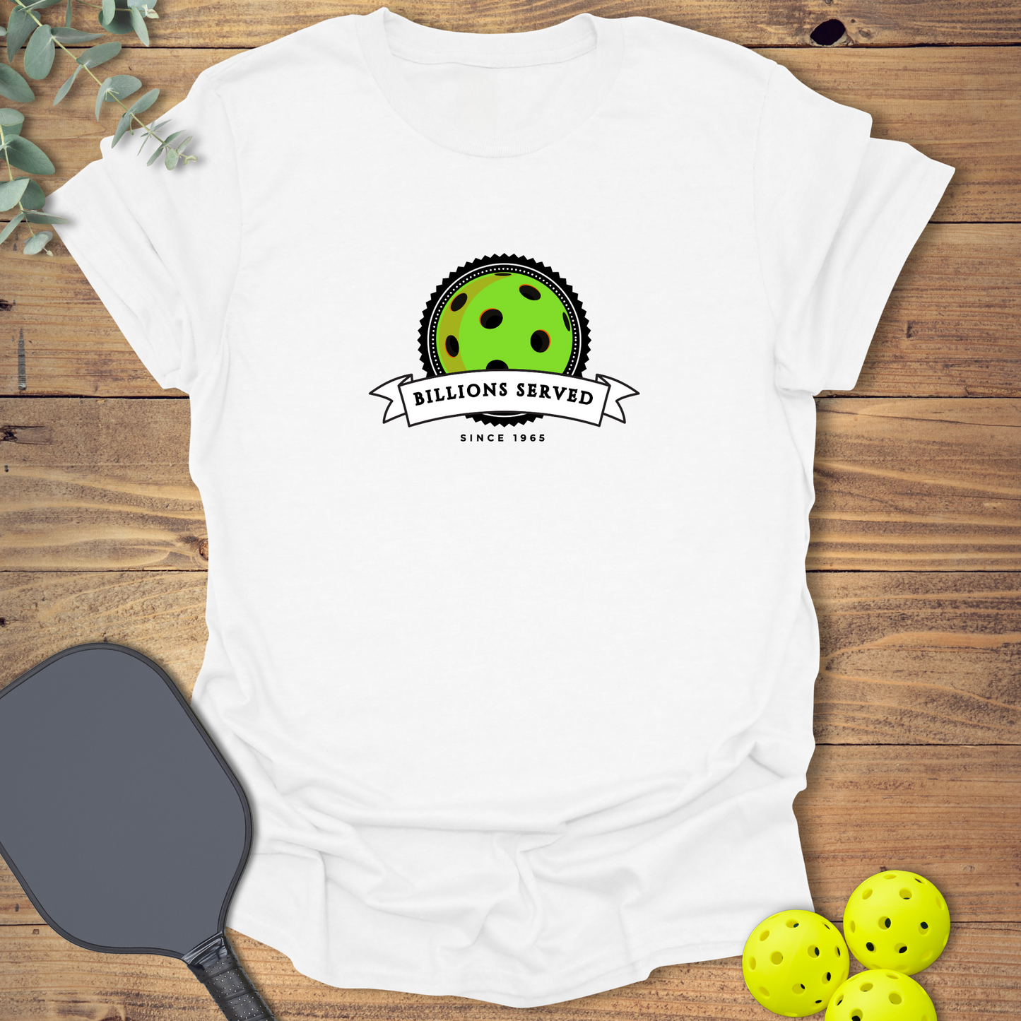 Billions Served Pickleball T-Shirt