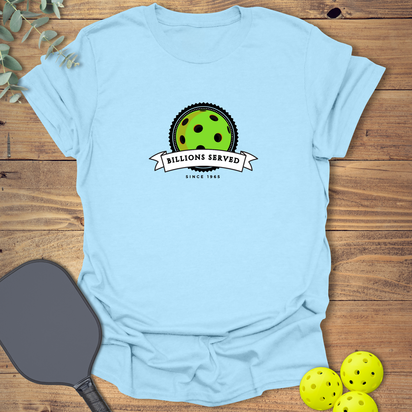 Billions Served Pickleball T-Shirt