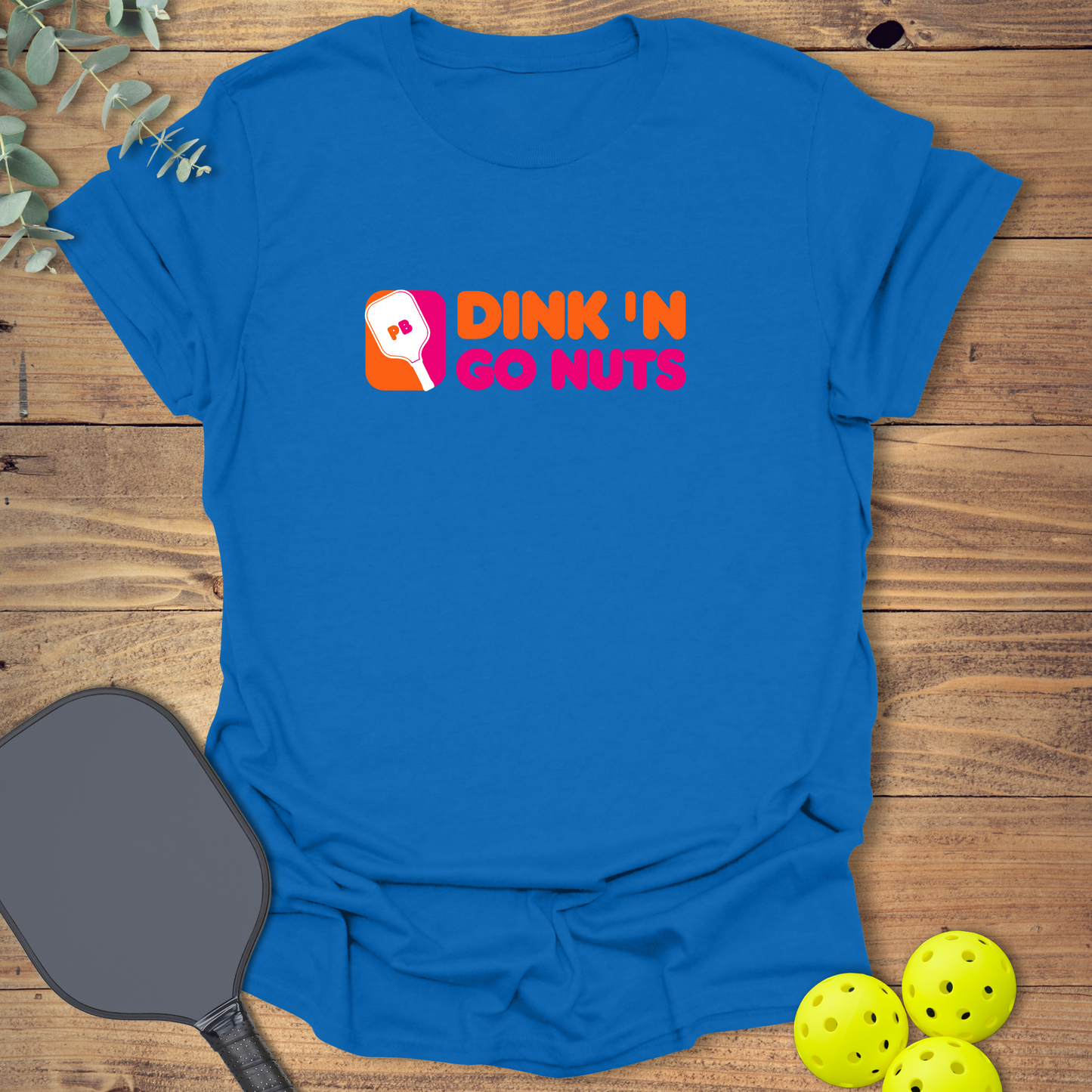 Dink 'N Go Nuts Pickleball T-Shirt