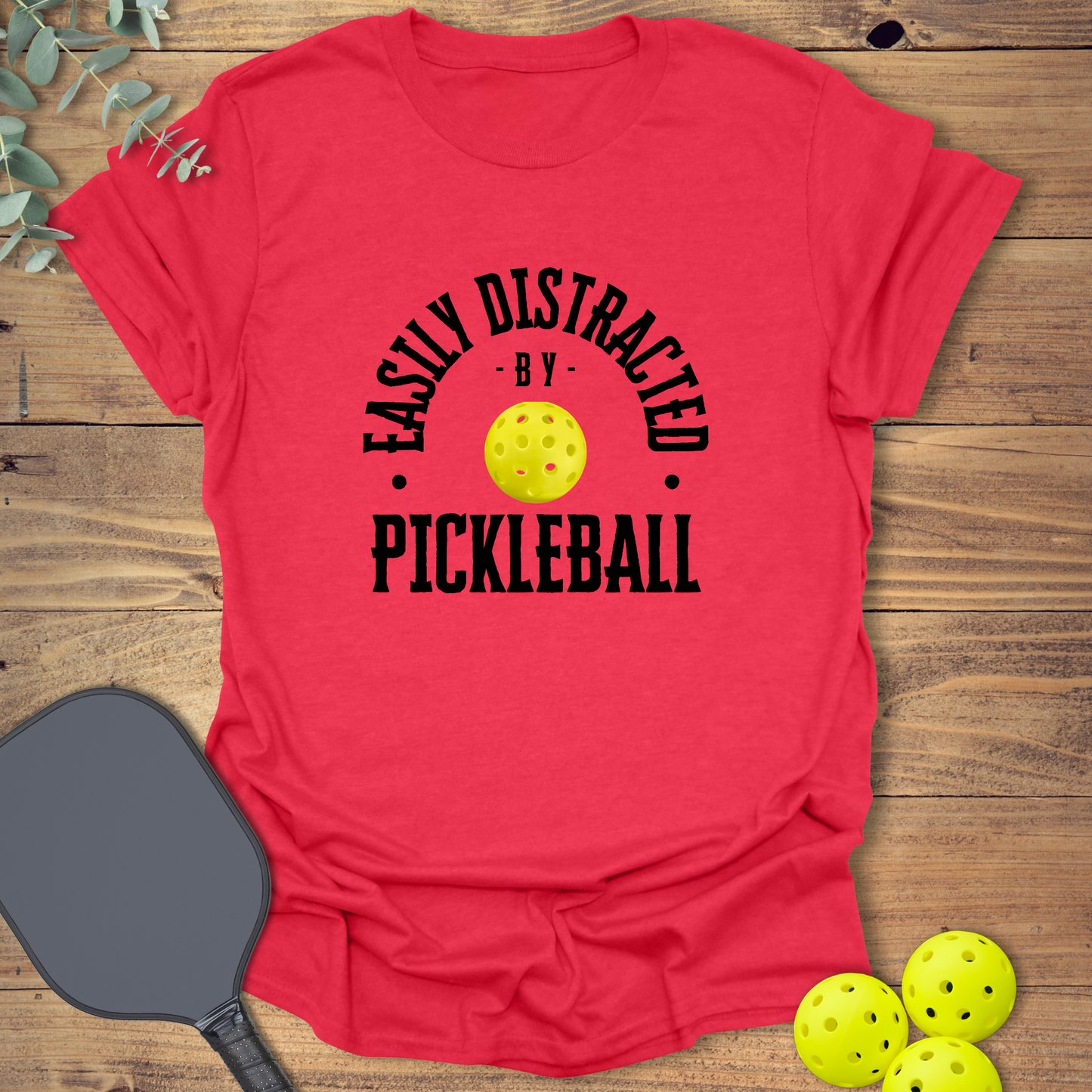 Easily Distracted Pickleball T-Shirt