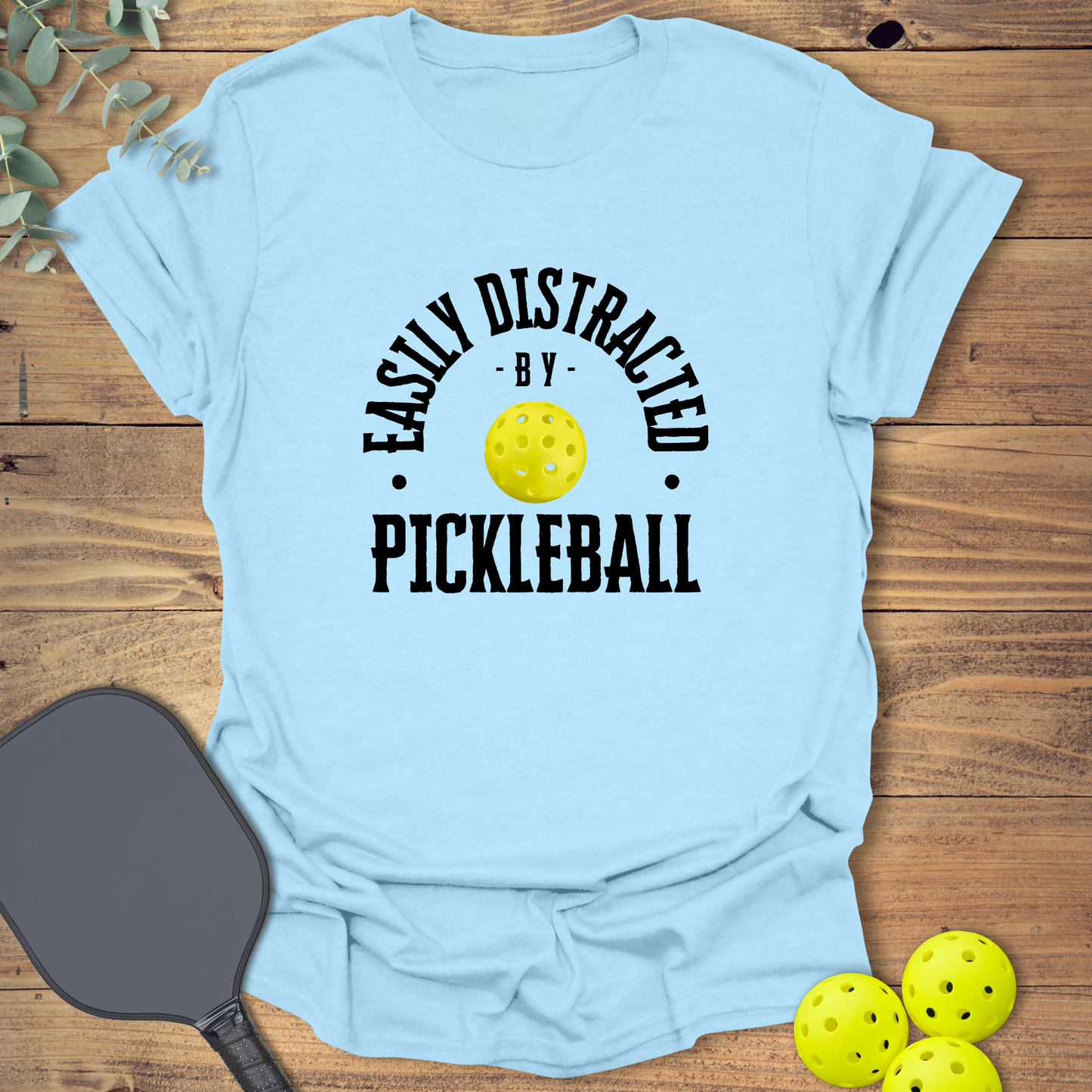 Easily Distracted Pickleball T-Shirt