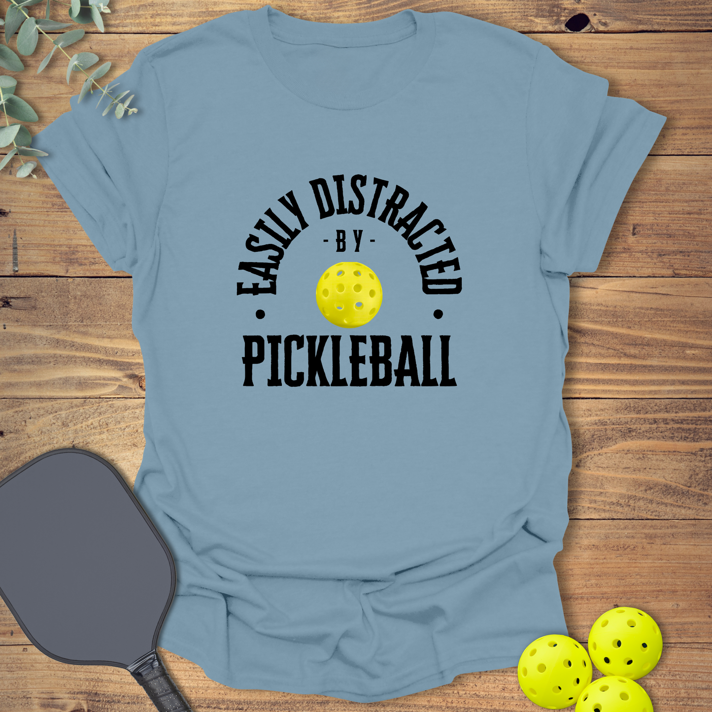 Easily Distracted Pickleball T-Shirt