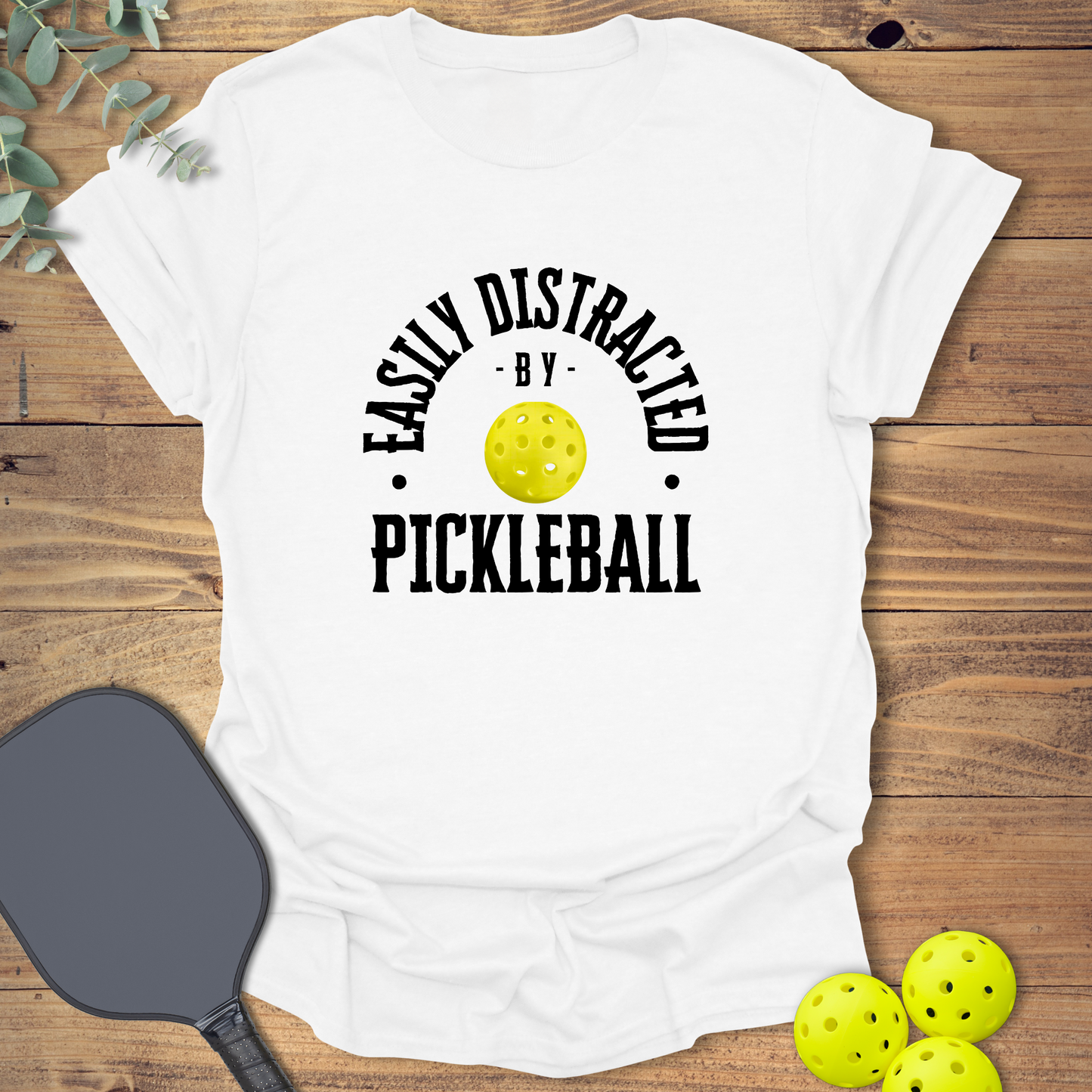 Easily Distracted Pickleball T-Shirt