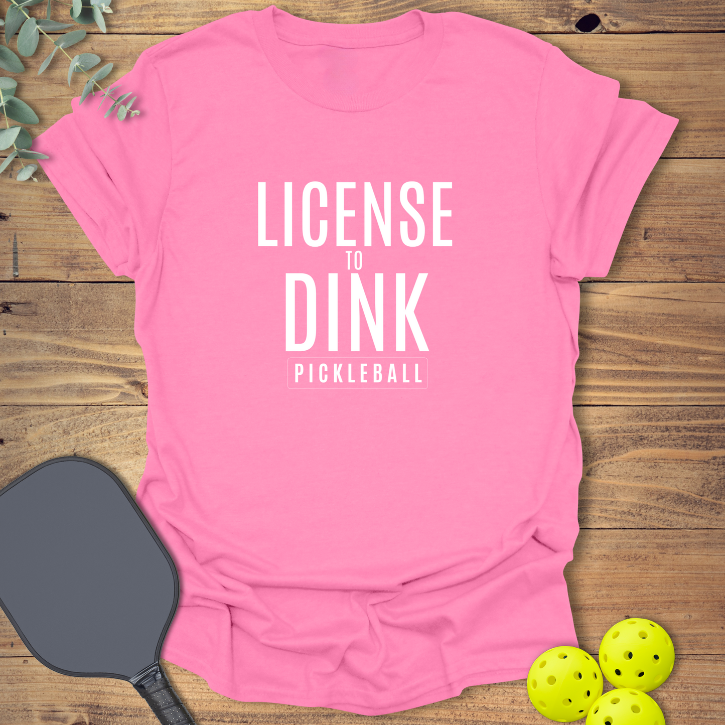 License to Dink Pickleball T-Shirt