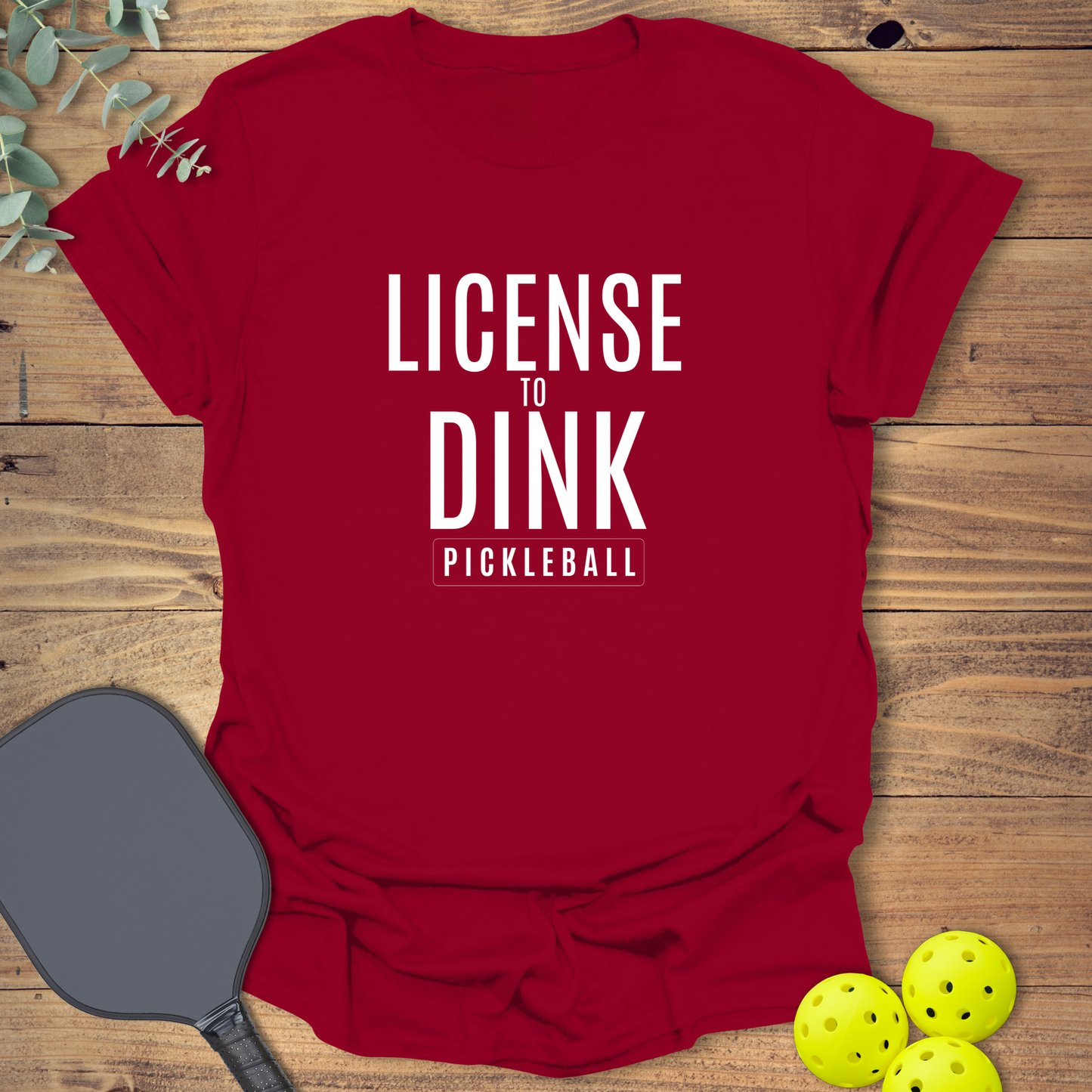 License to Dink Pickleball T-Shirt