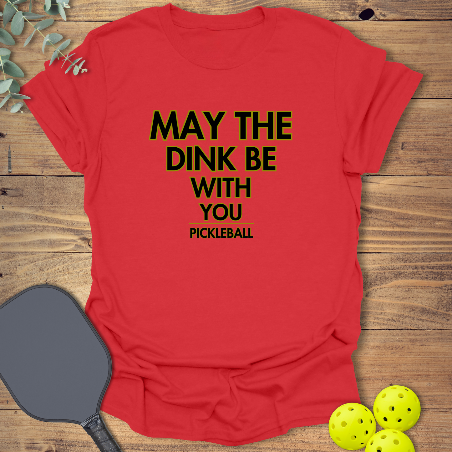 The Dink Be With You T-Shirt