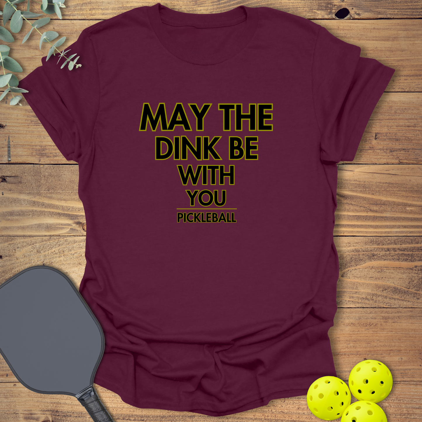 The Dink Be With You T-Shirt