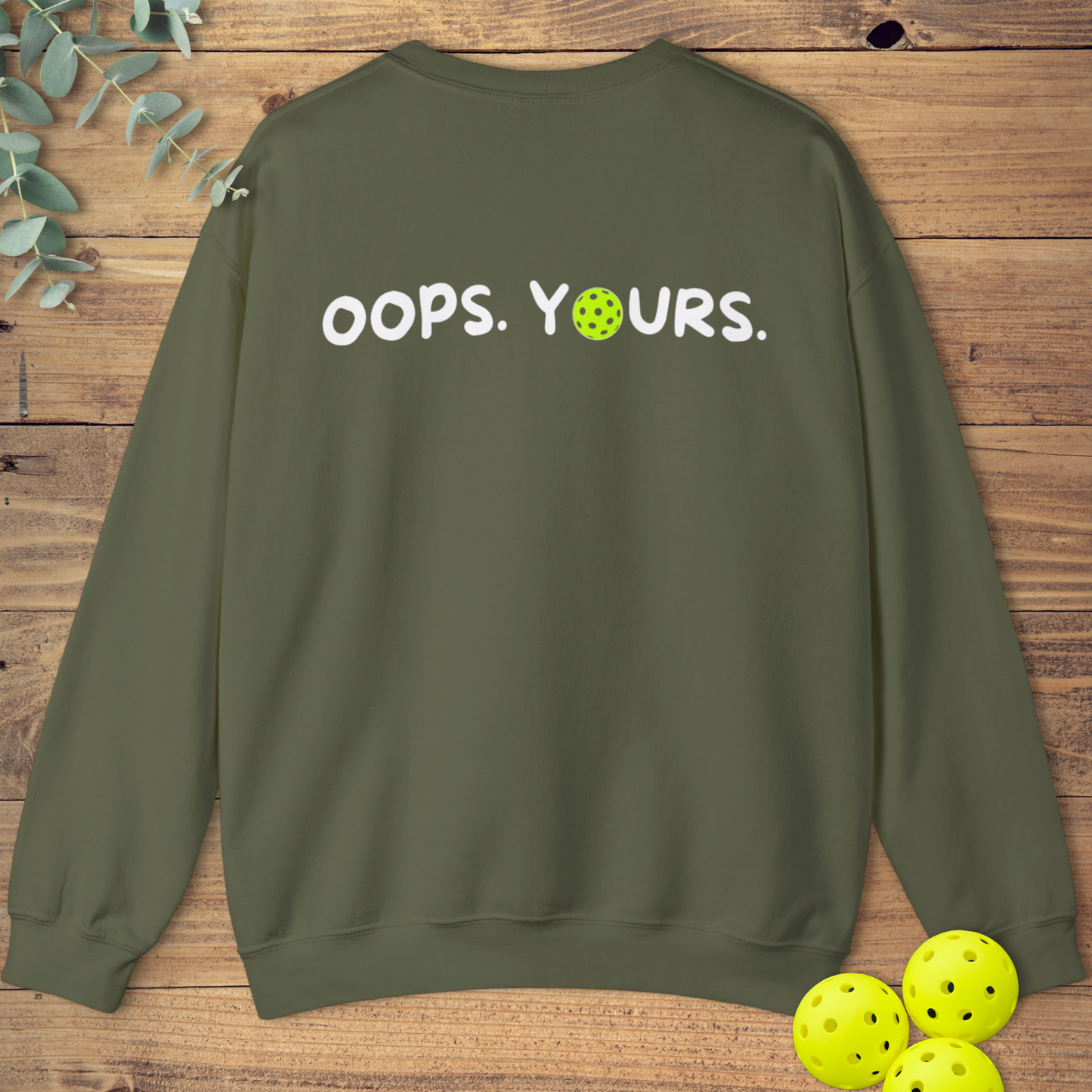 Got It! Oops. Yours. Sweatshirt