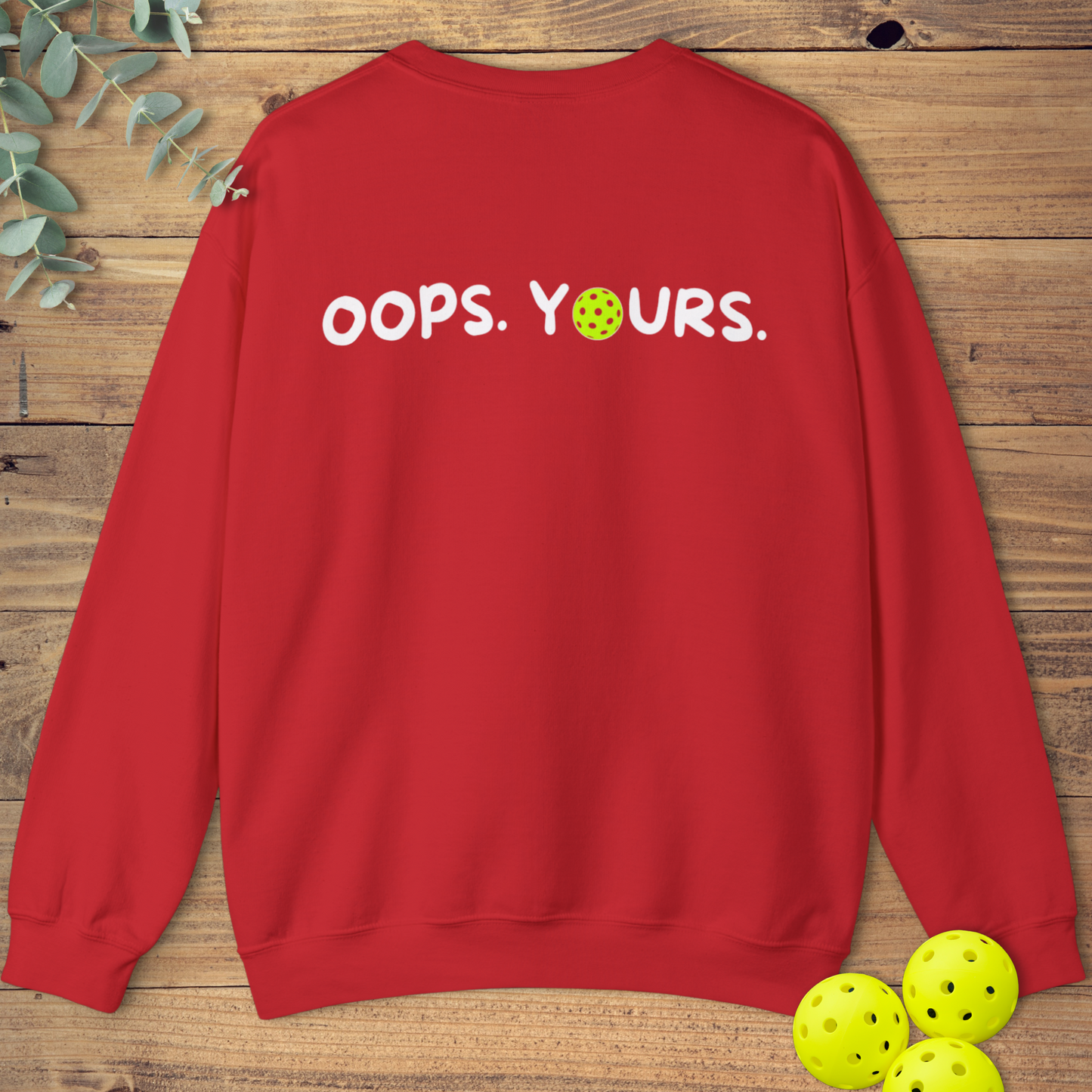 Got It! Oops. Yours. Sweatshirt