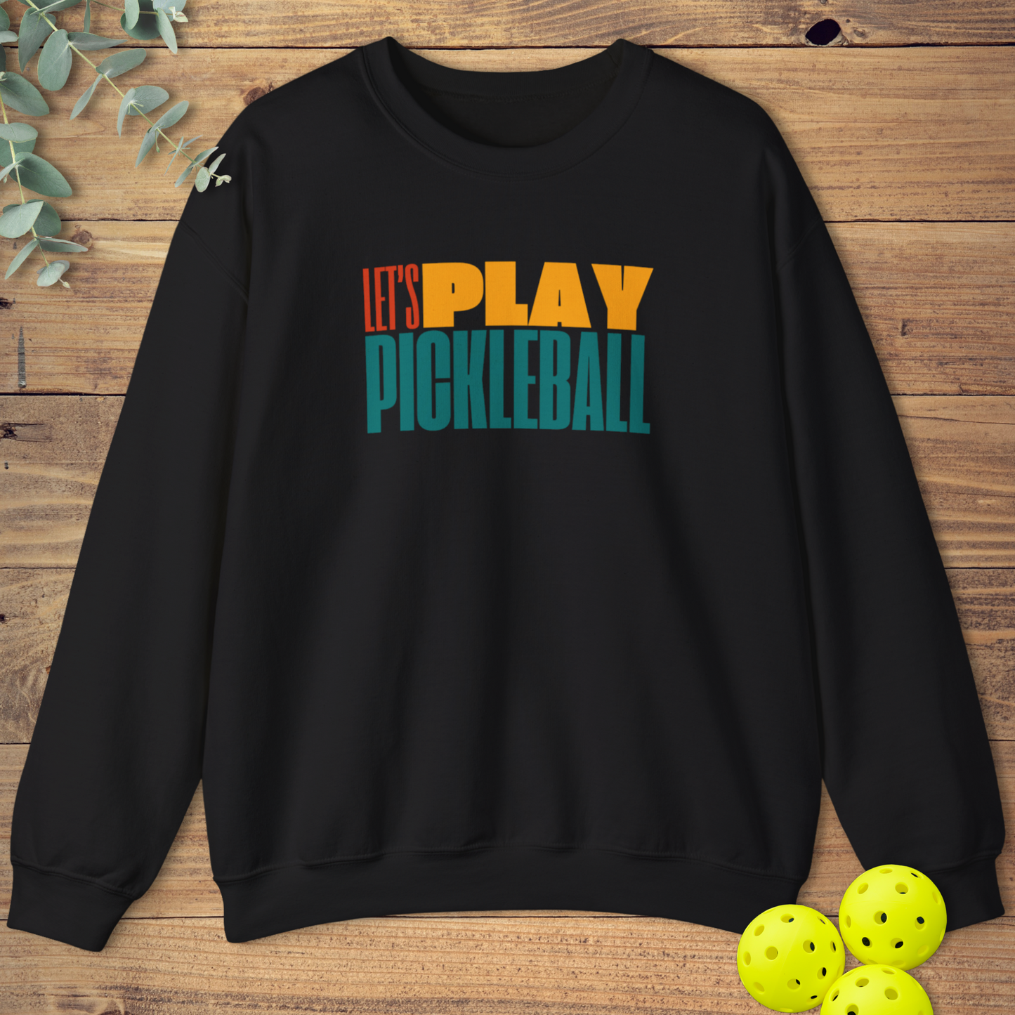 Let's Play Pickleball Sweatshirt