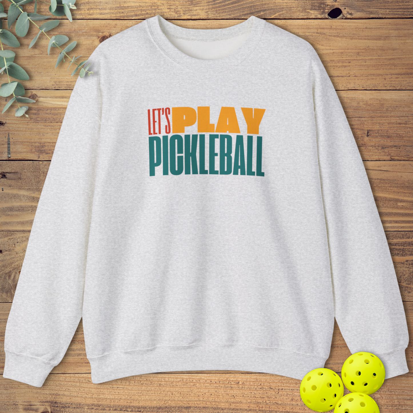 Let's Play Pickleball Sweatshirt