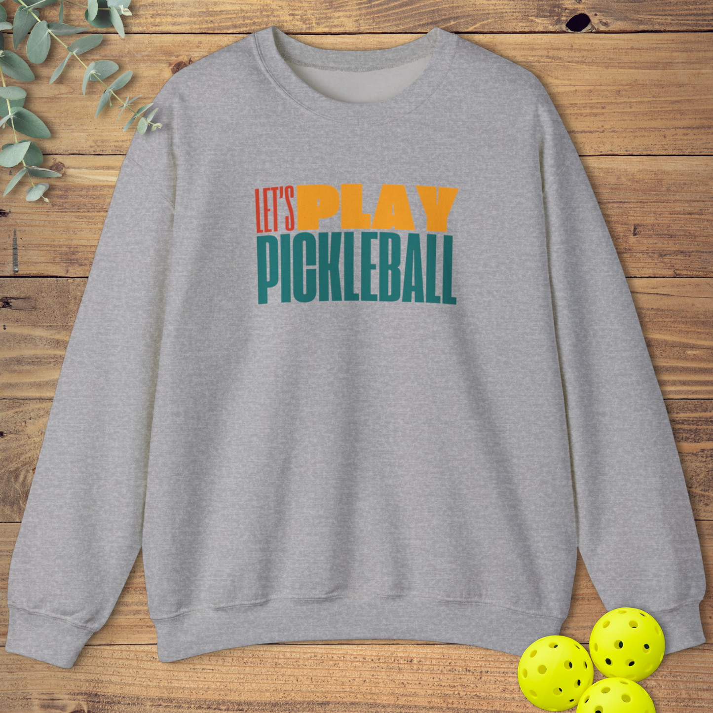 Let's Play Pickleball Sweatshirt