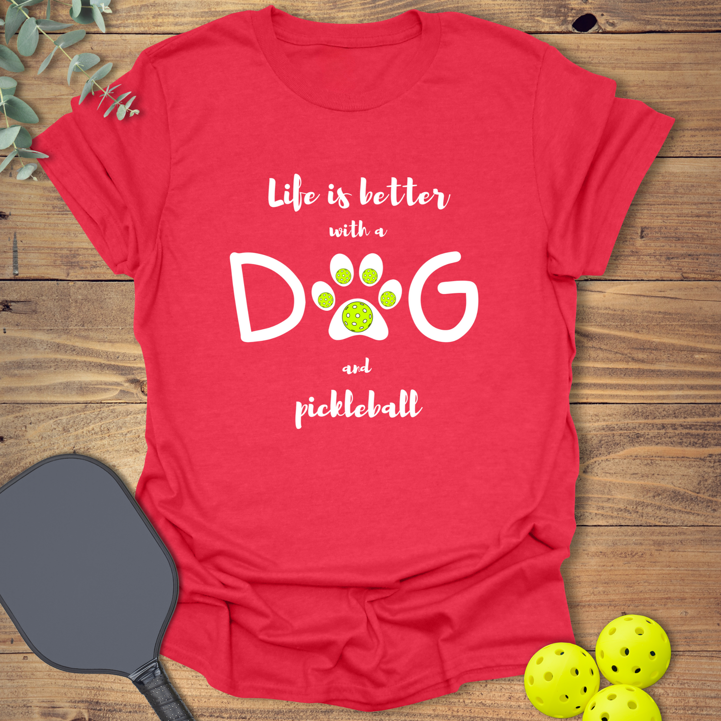Dog & Pickleball Life T-Shirt