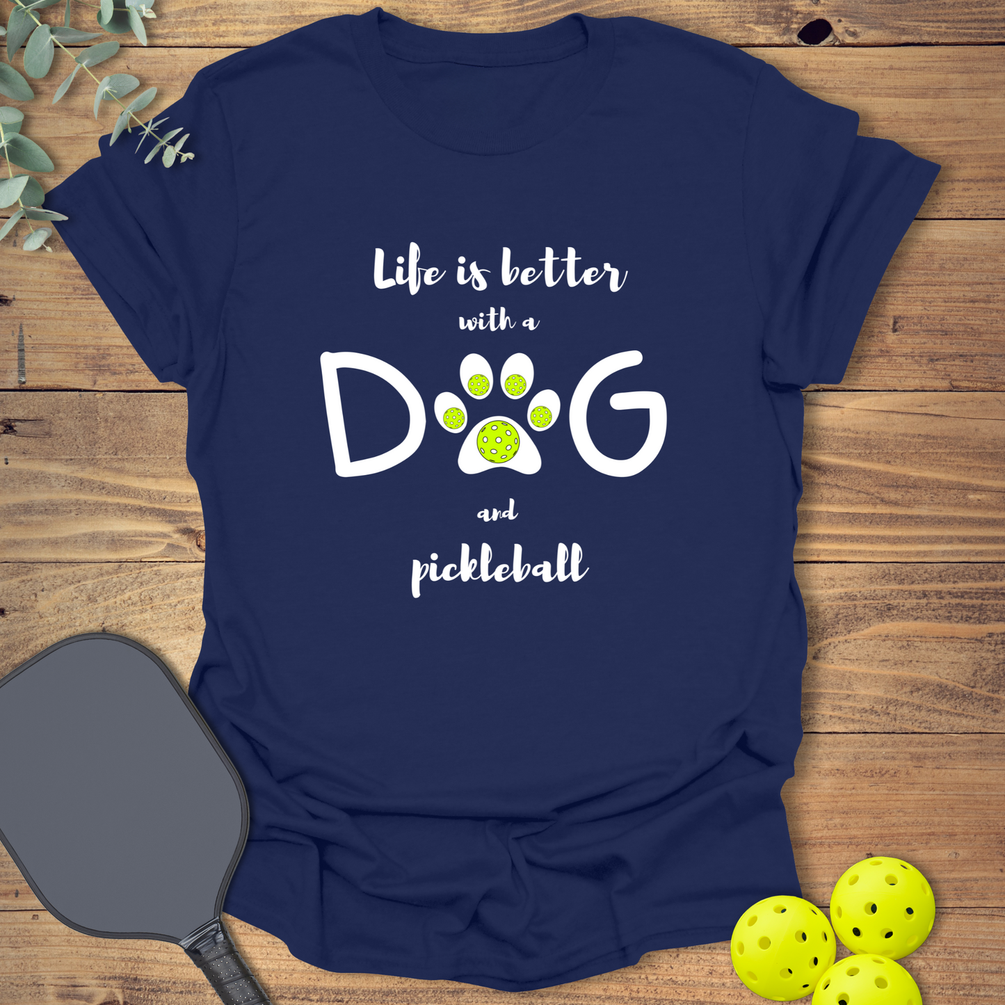 Dog & Pickleball Life T-Shirt